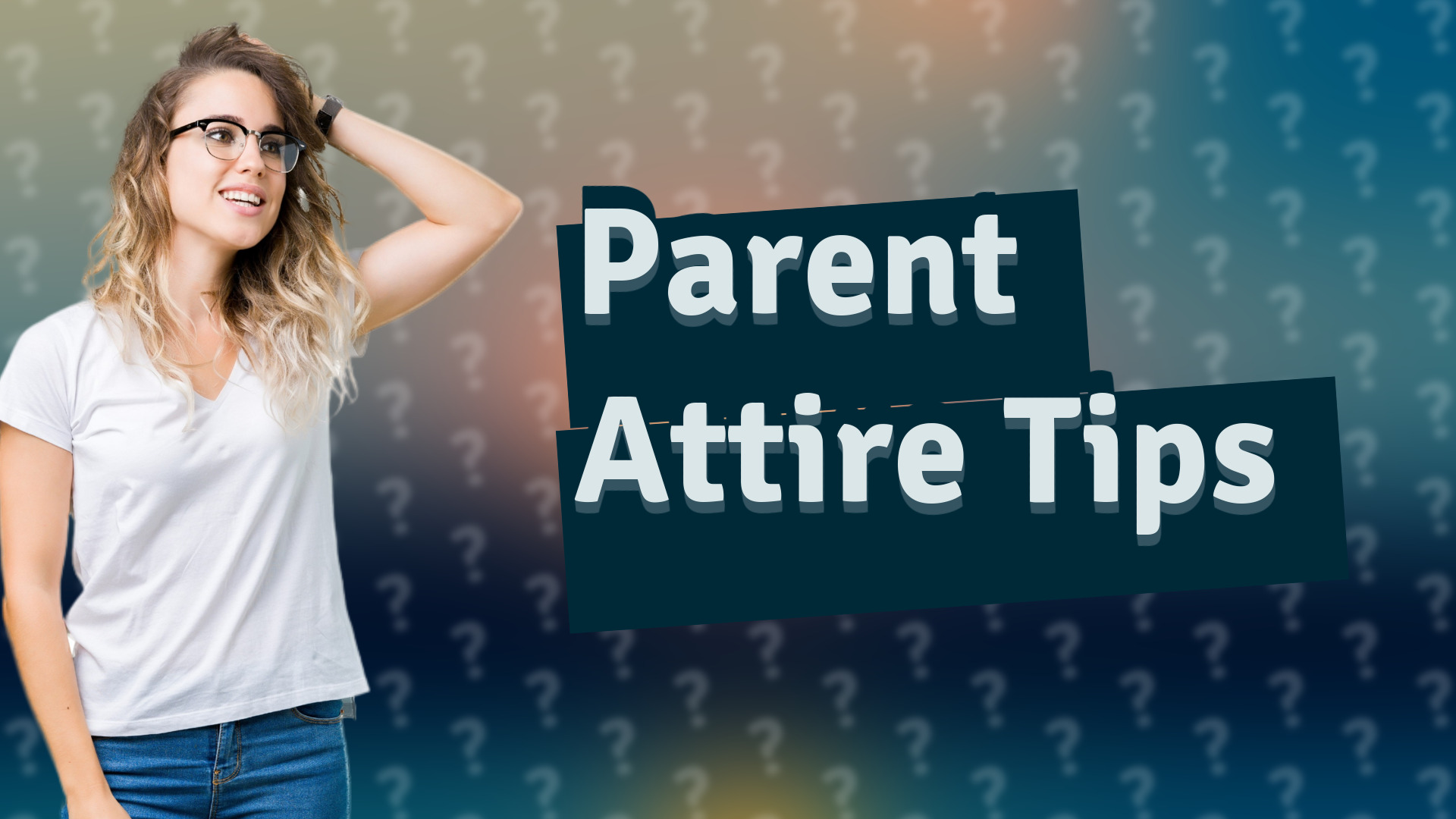 Parent Attire Tips