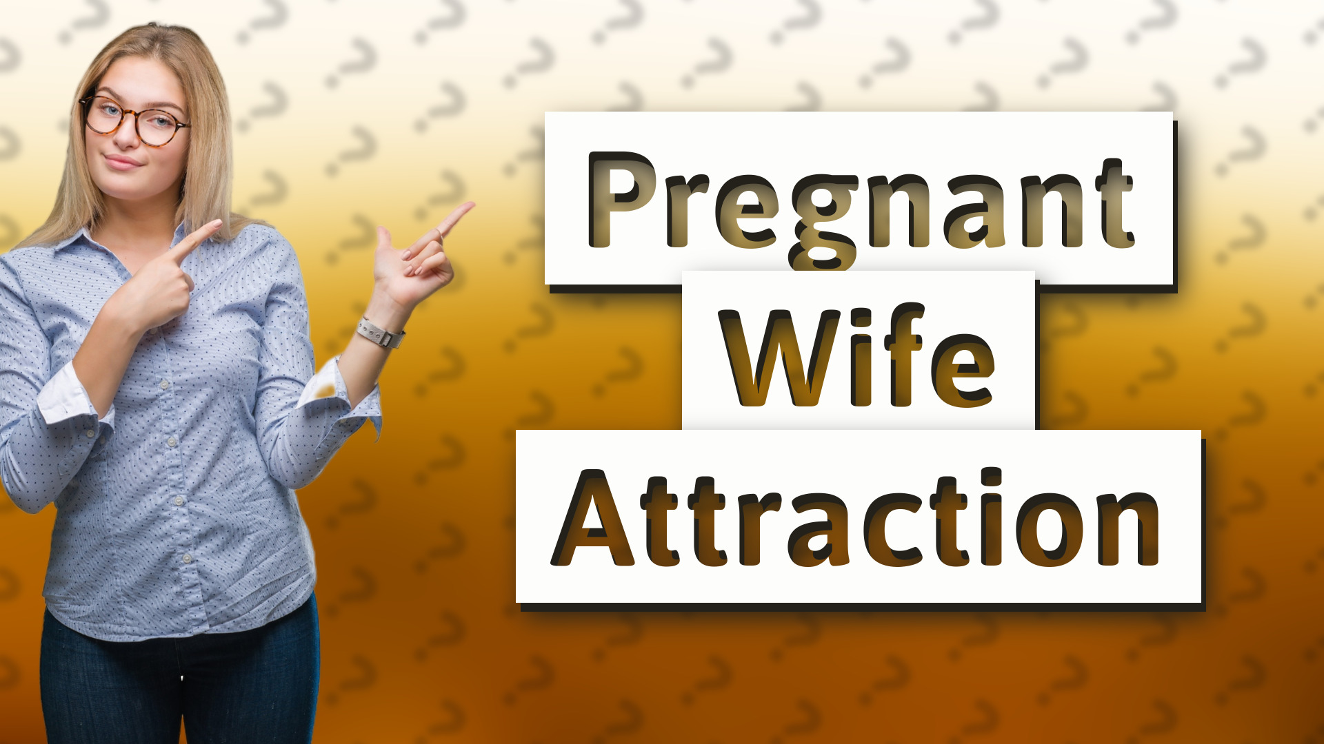Pregnant Wife Attraction