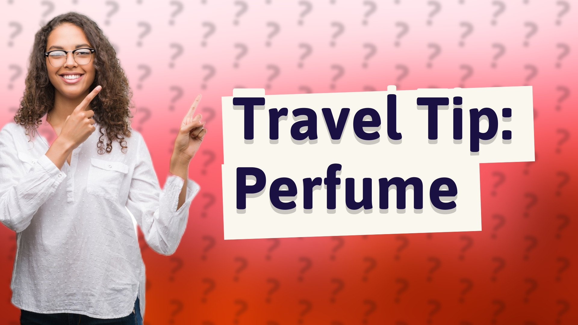 Travel Tip: Perfume