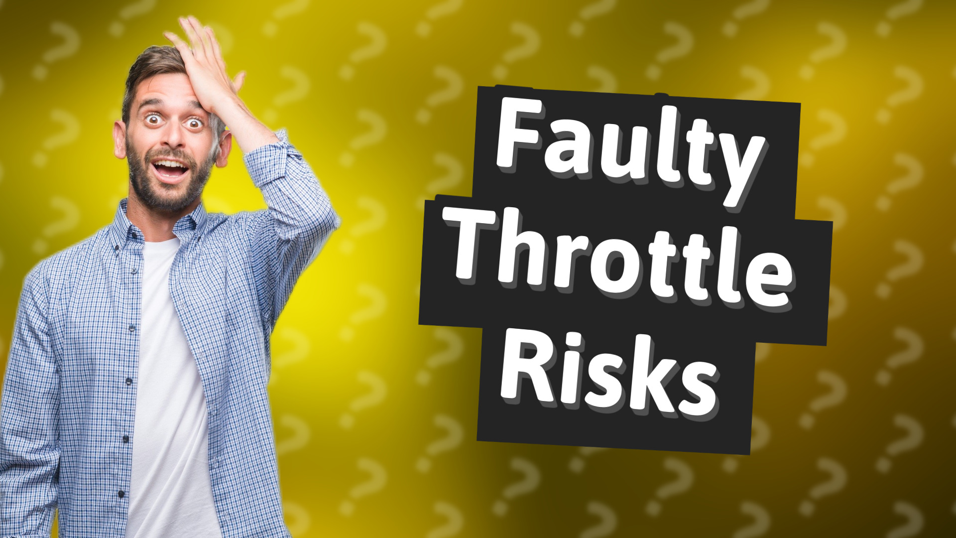Faulty Throttle Risks