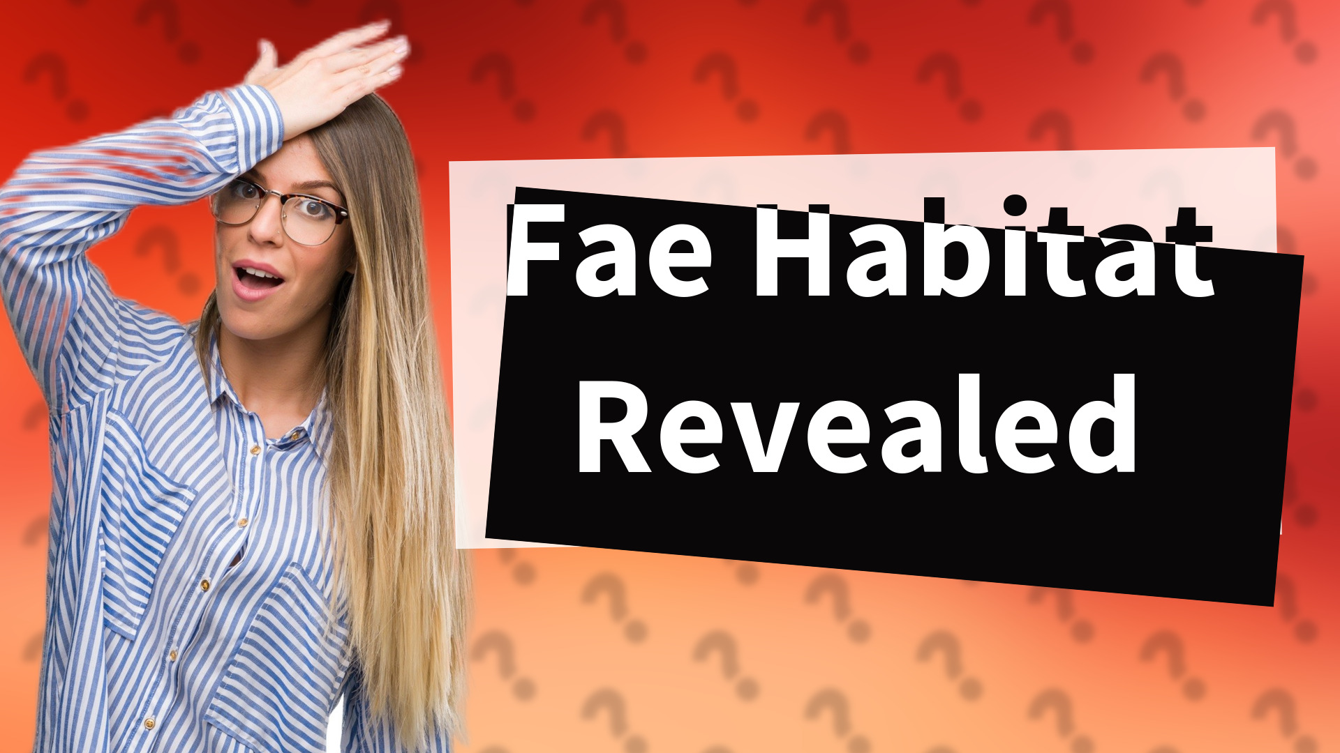 Fae Habitat Revealed