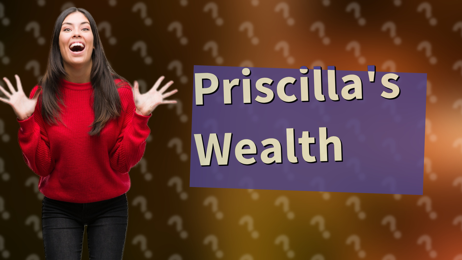 Priscilla's Wealth