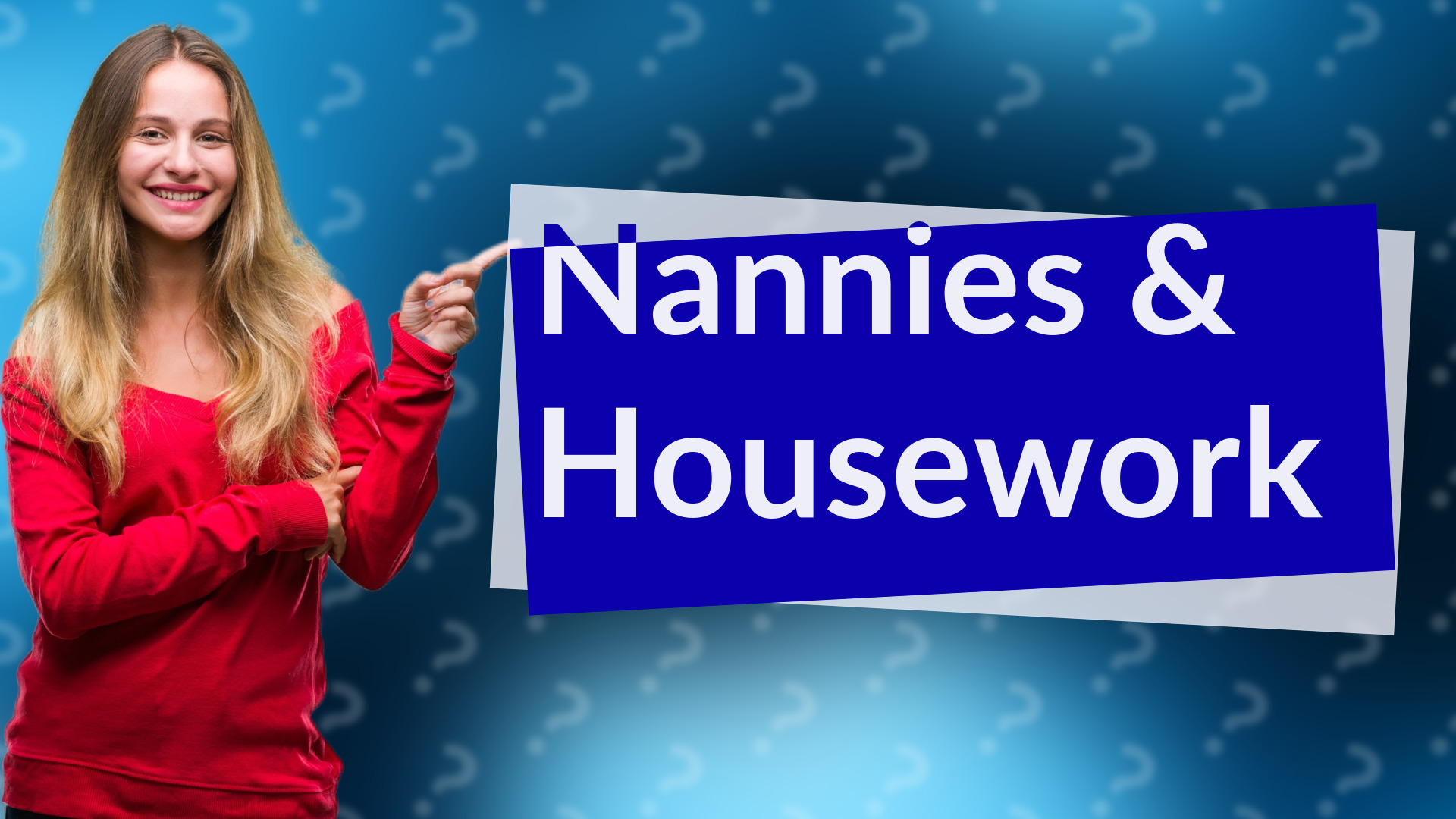 Nannies & Housework