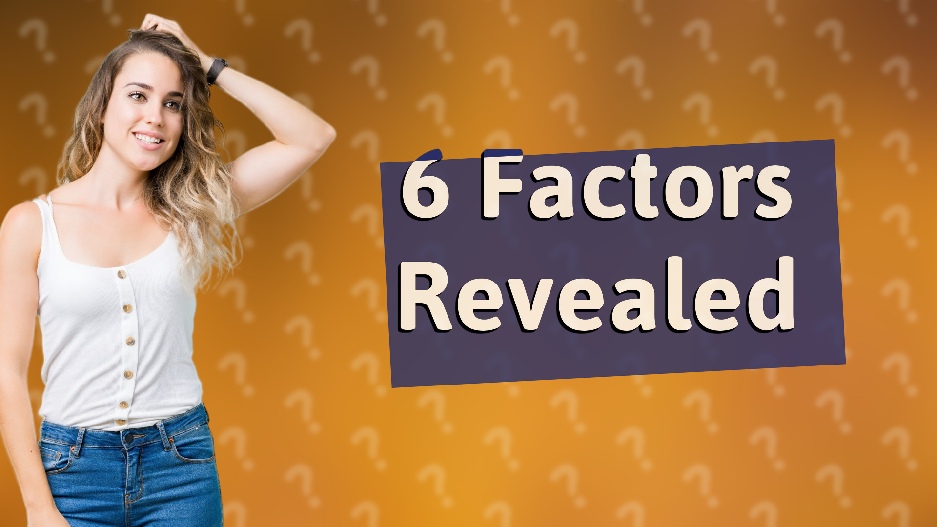 6 Factors Revealed