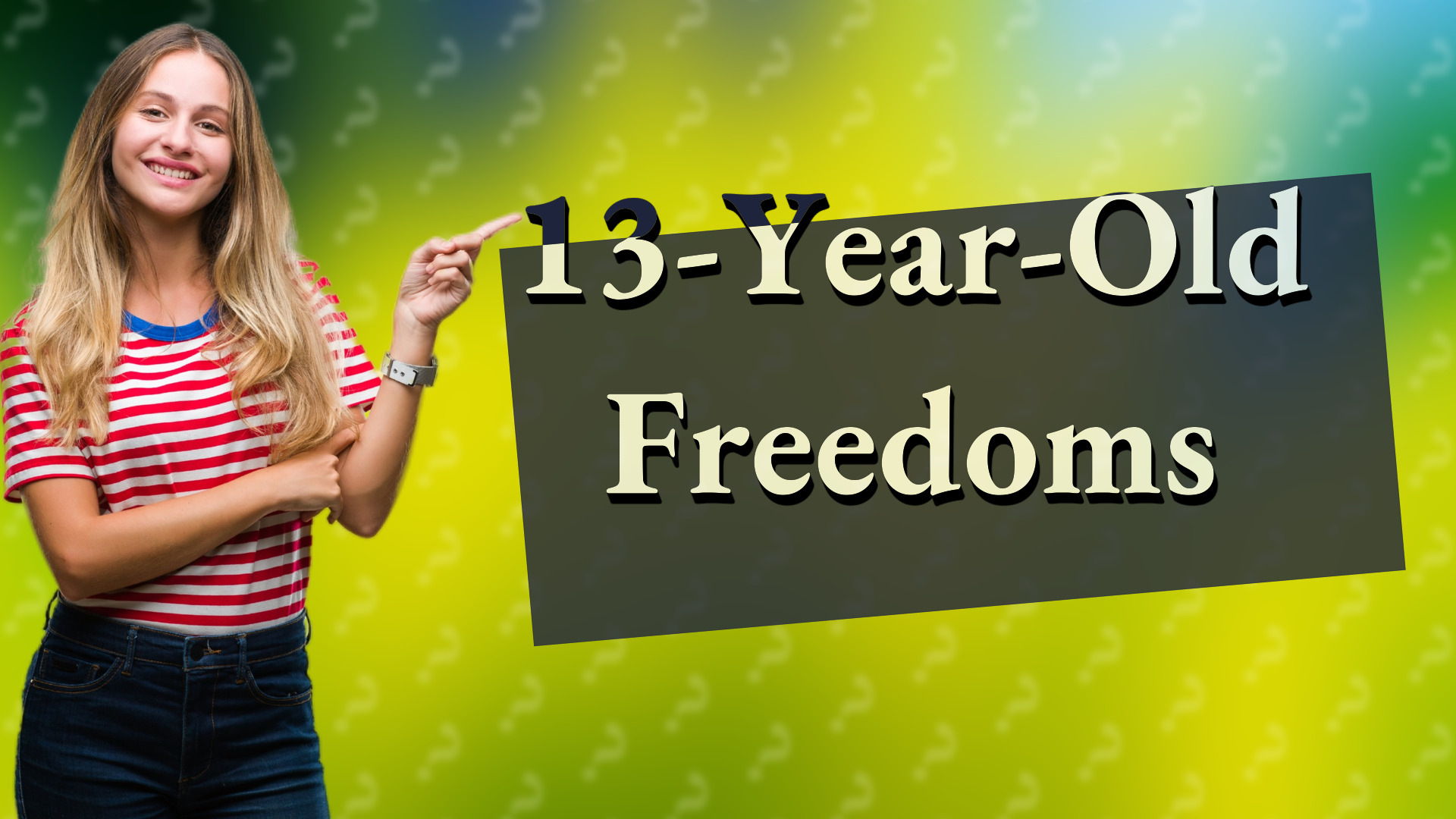 13-Year-Old Freedoms