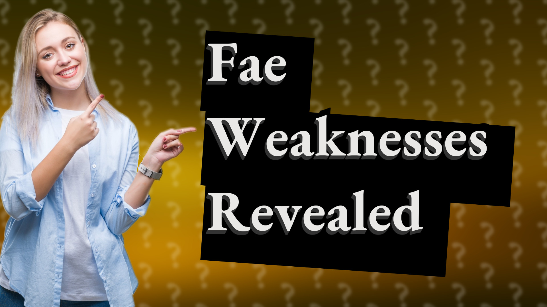 Fae Weaknesses Revealed