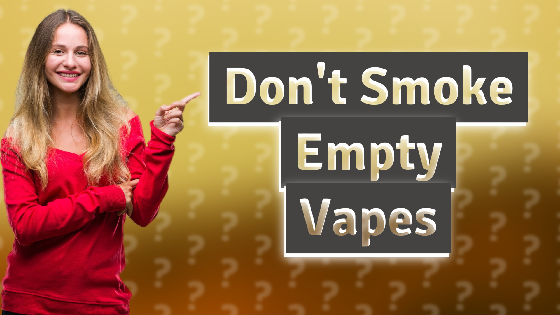 Don't Smoke Empty Vapes