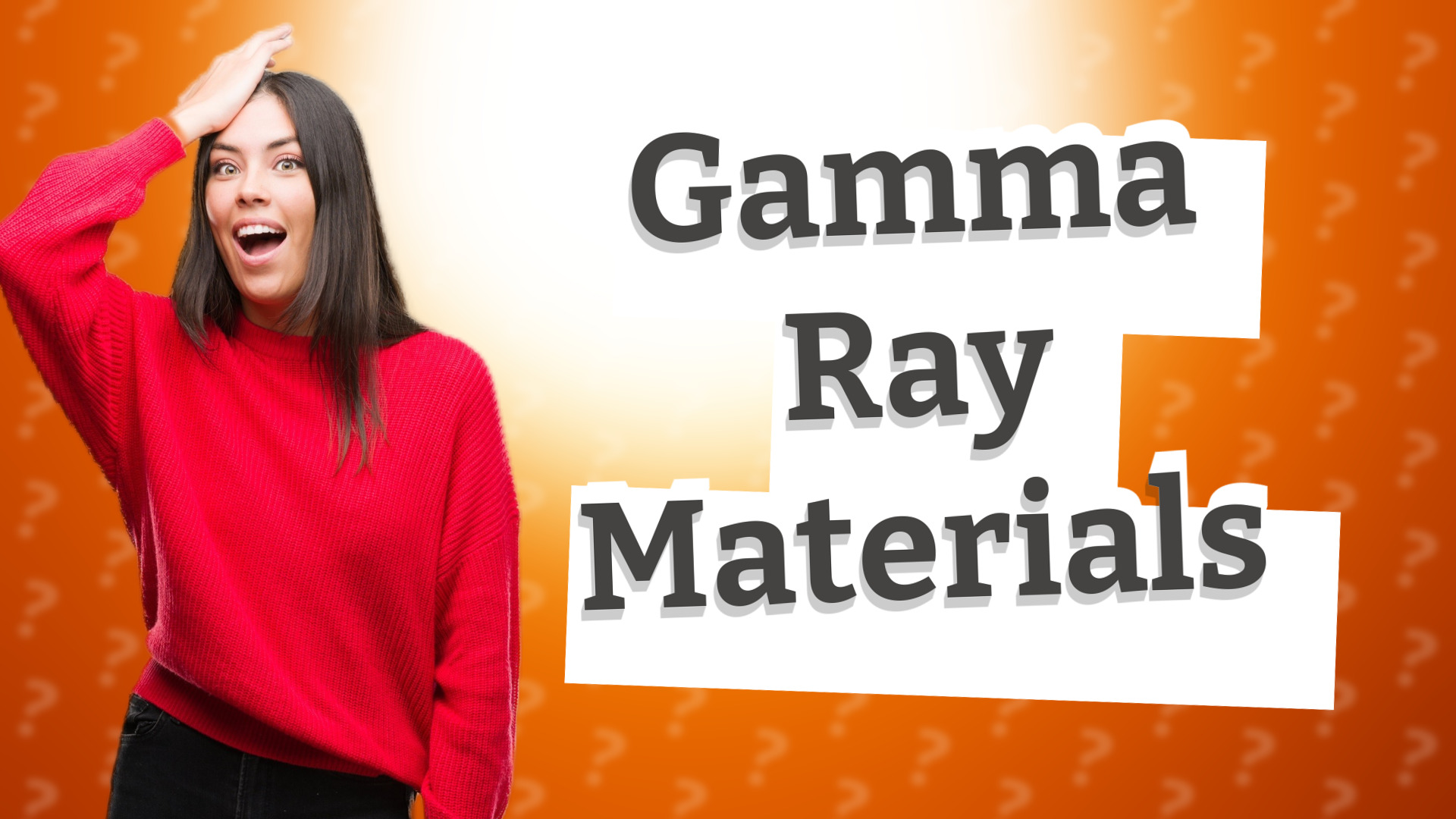 Gamma Ray Materials
