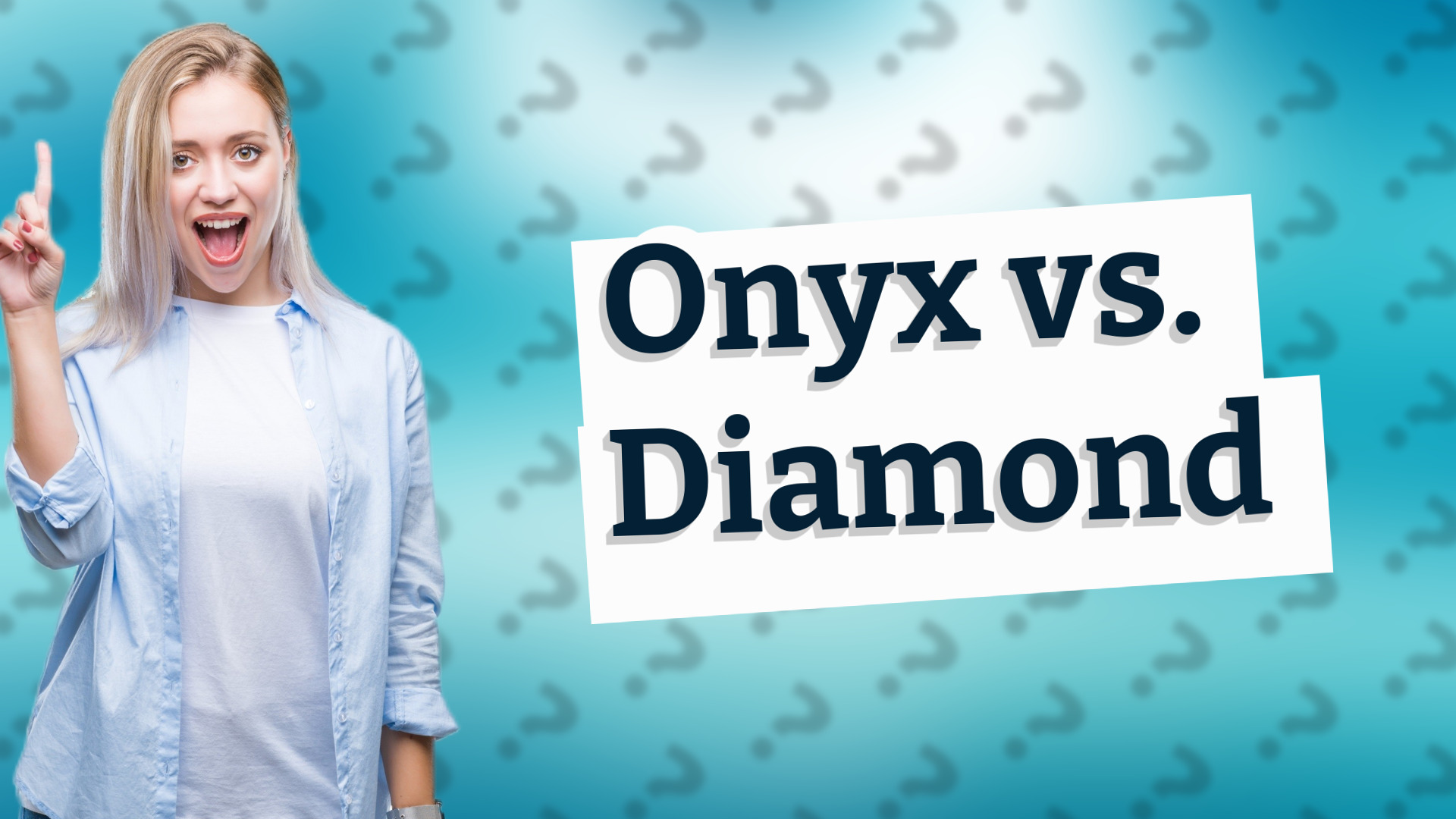 Onyx vs. Diamond
