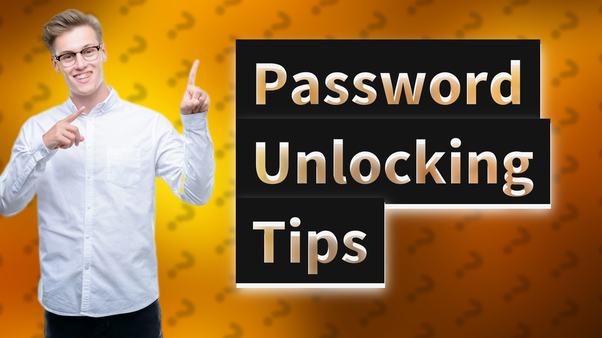 Password Unlocking Tips