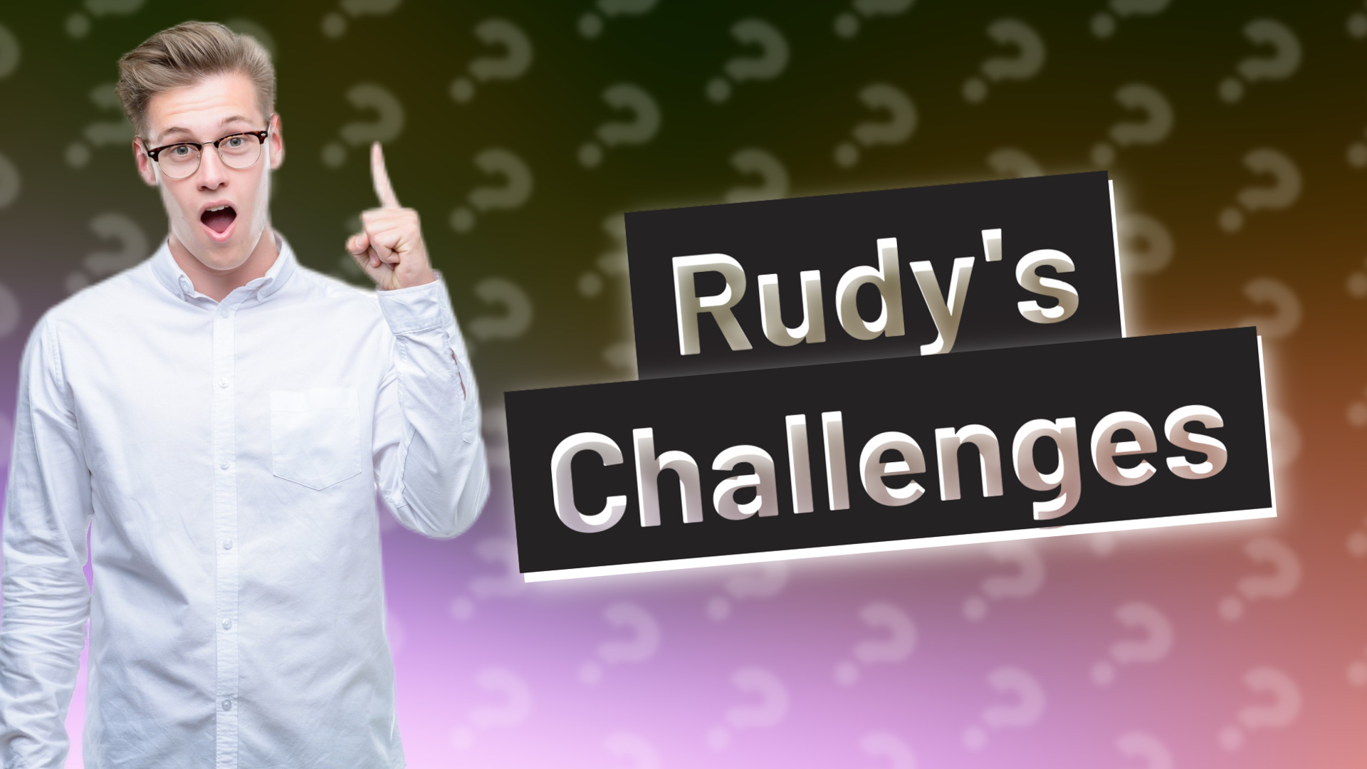 Rudy's Challenges