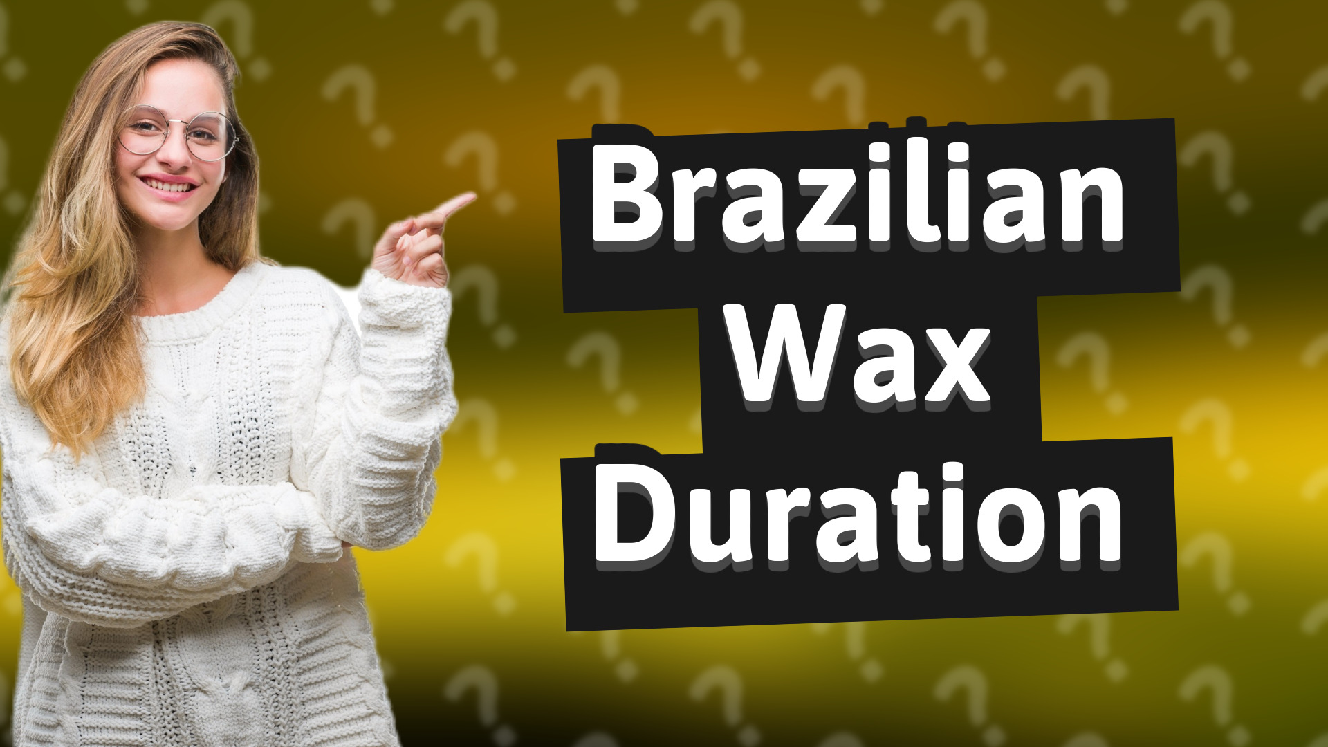 Brazilian Wax Duration