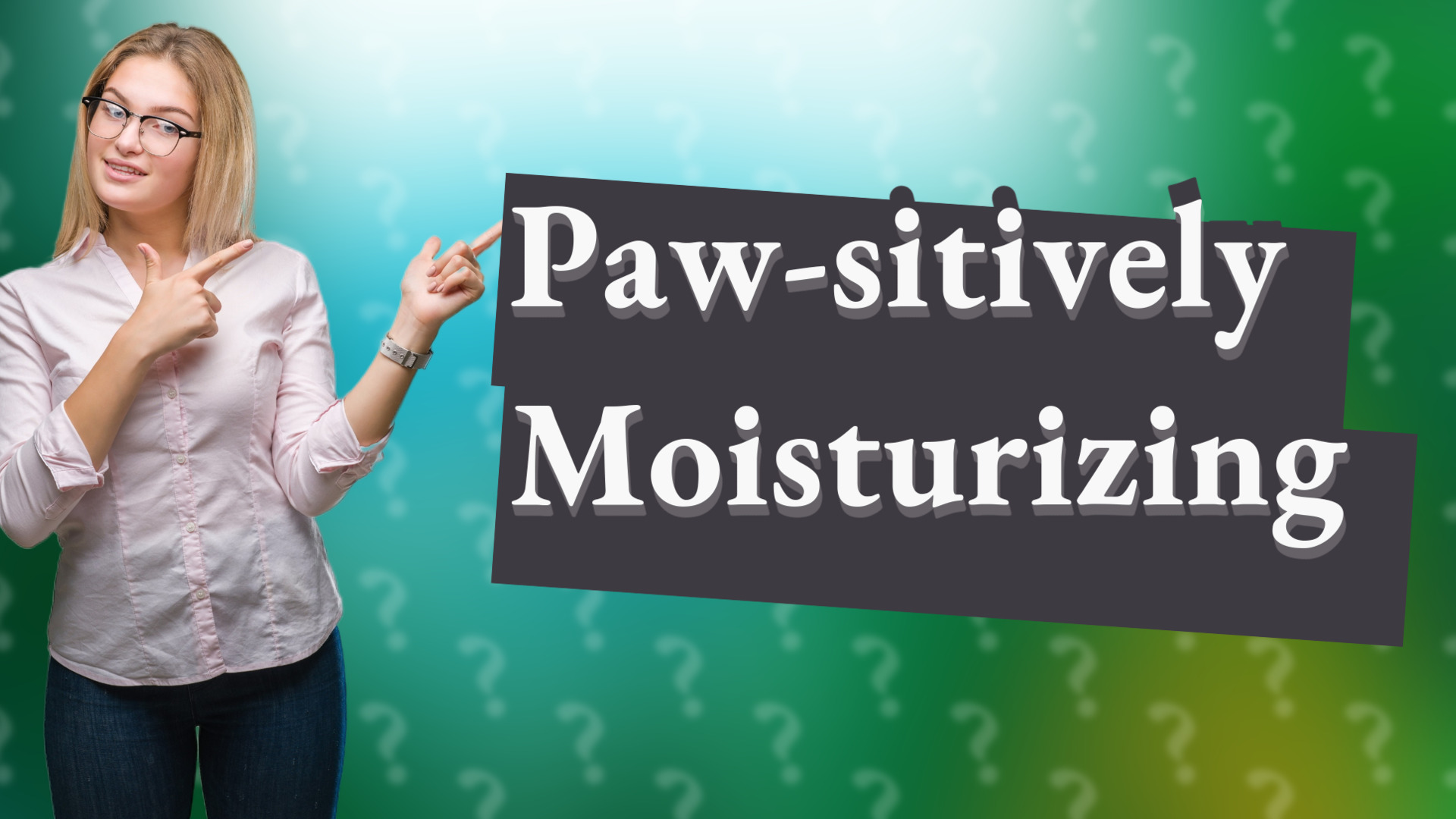 Paw-sitively Moisturizing