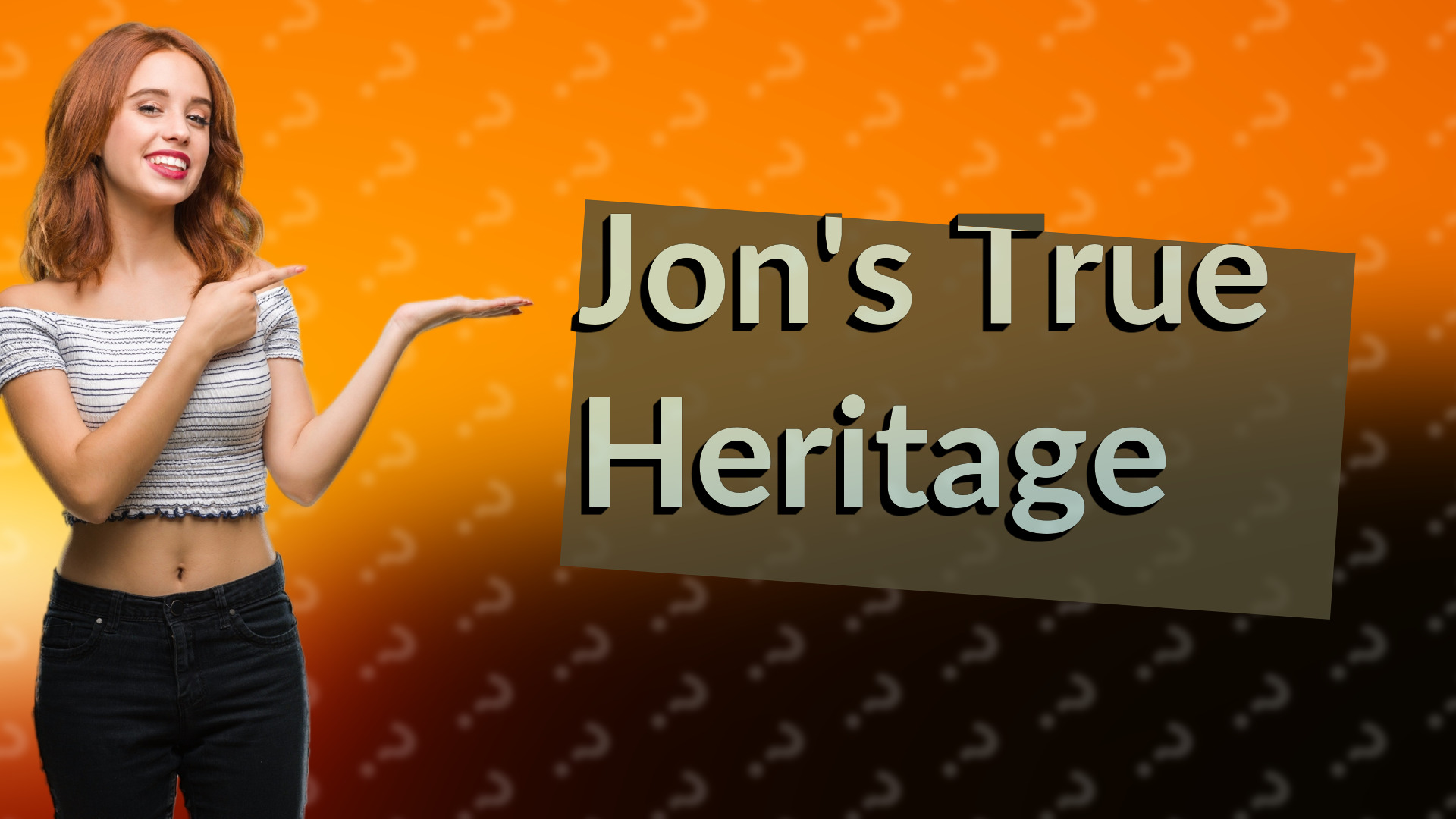 Jon's True Heritage