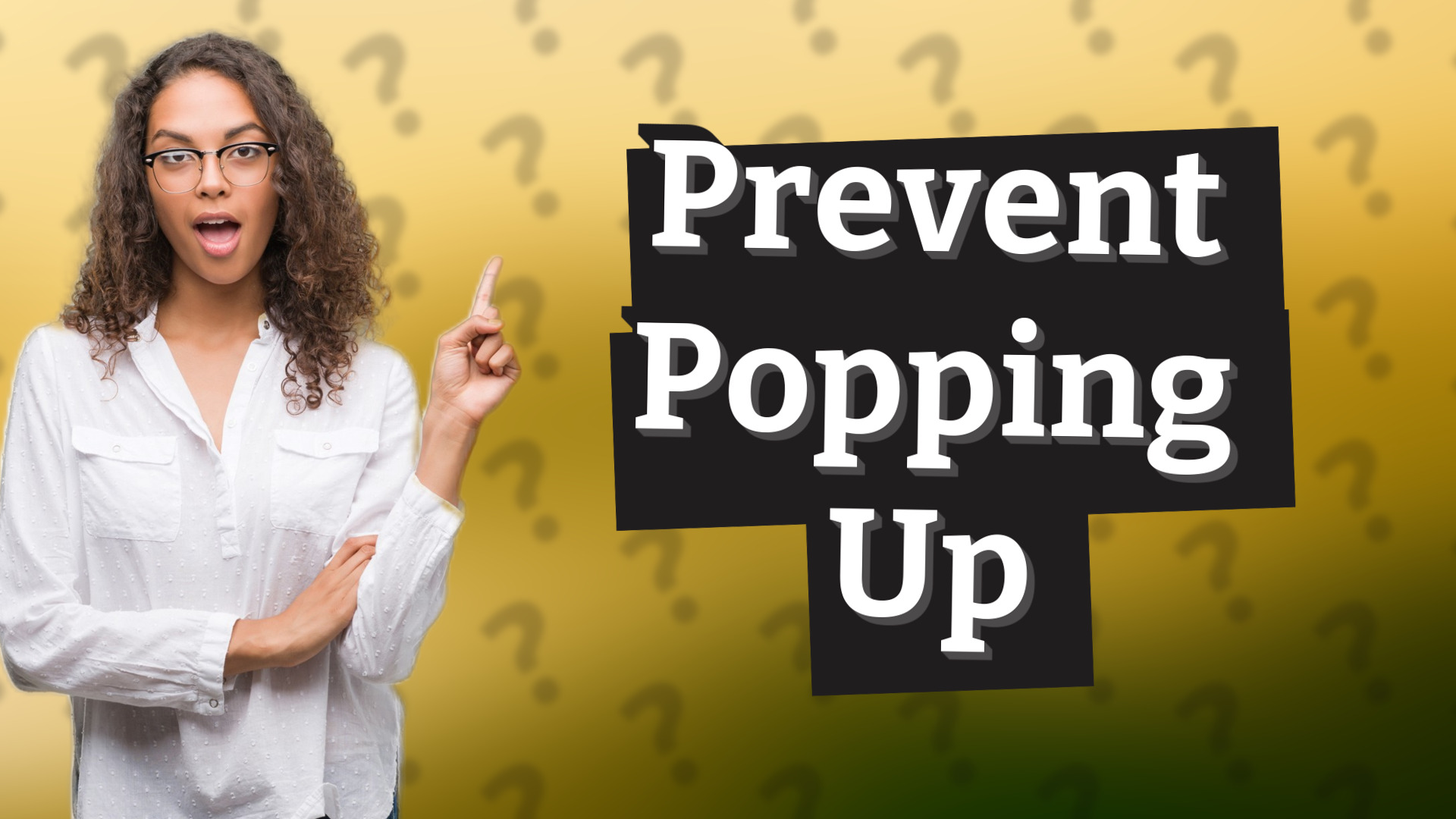 Prevent Popping Up