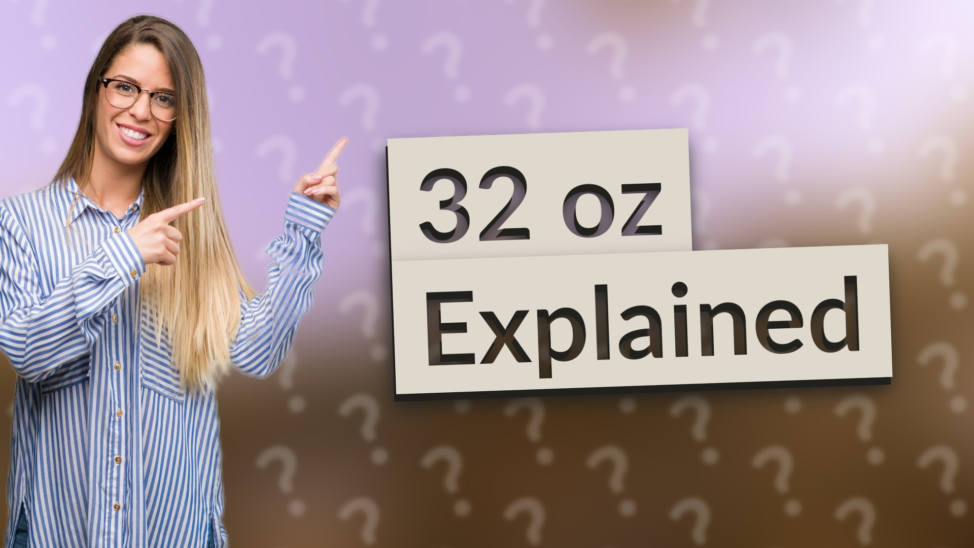 32 oz Explained
