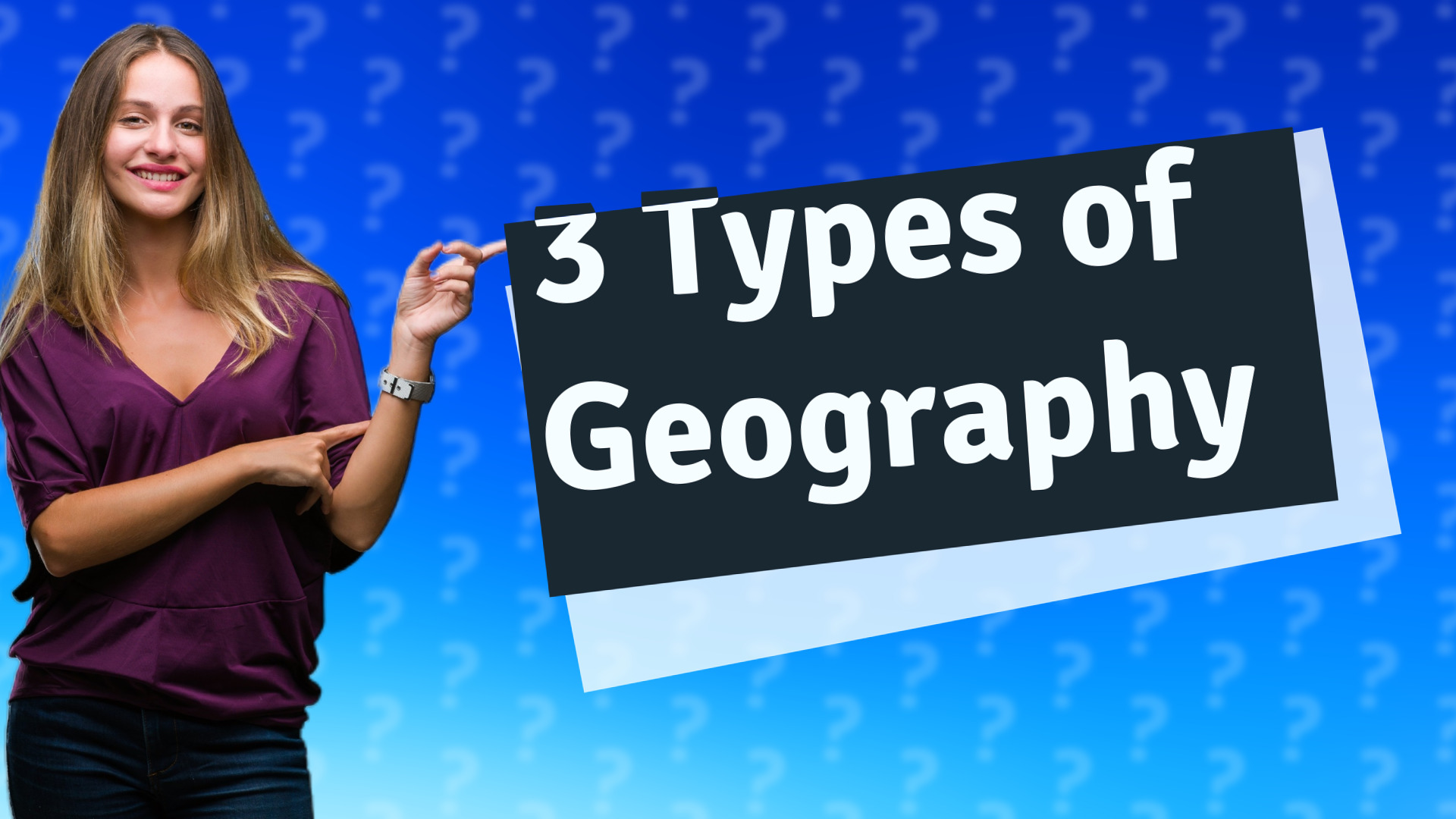 3 Types of Geography