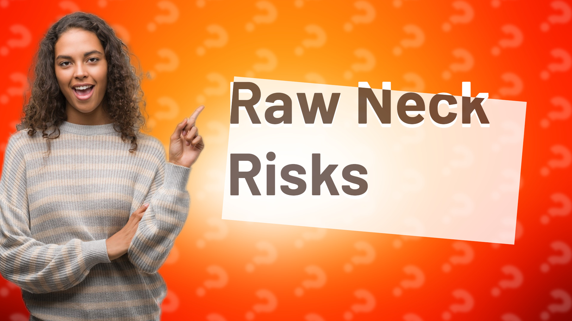 Raw Neck Risks