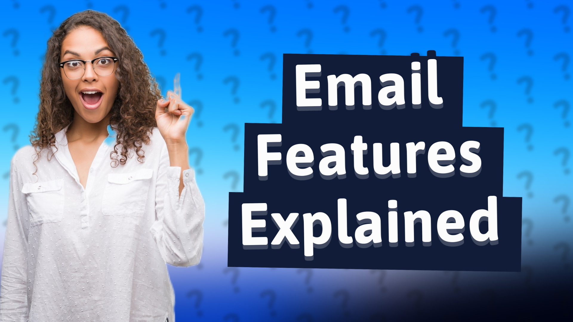 Email Features Explained