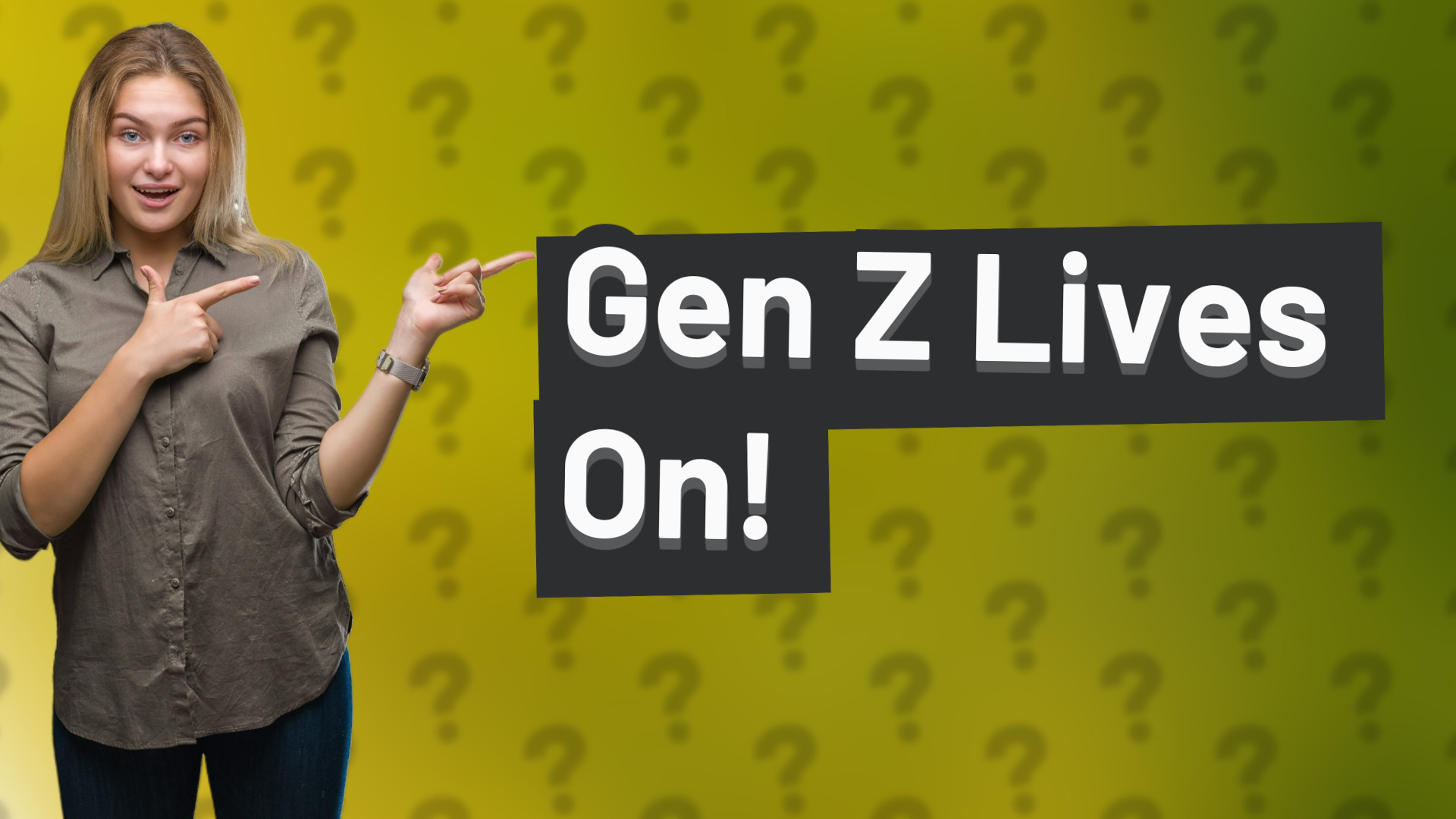 Gen Z Lives On!