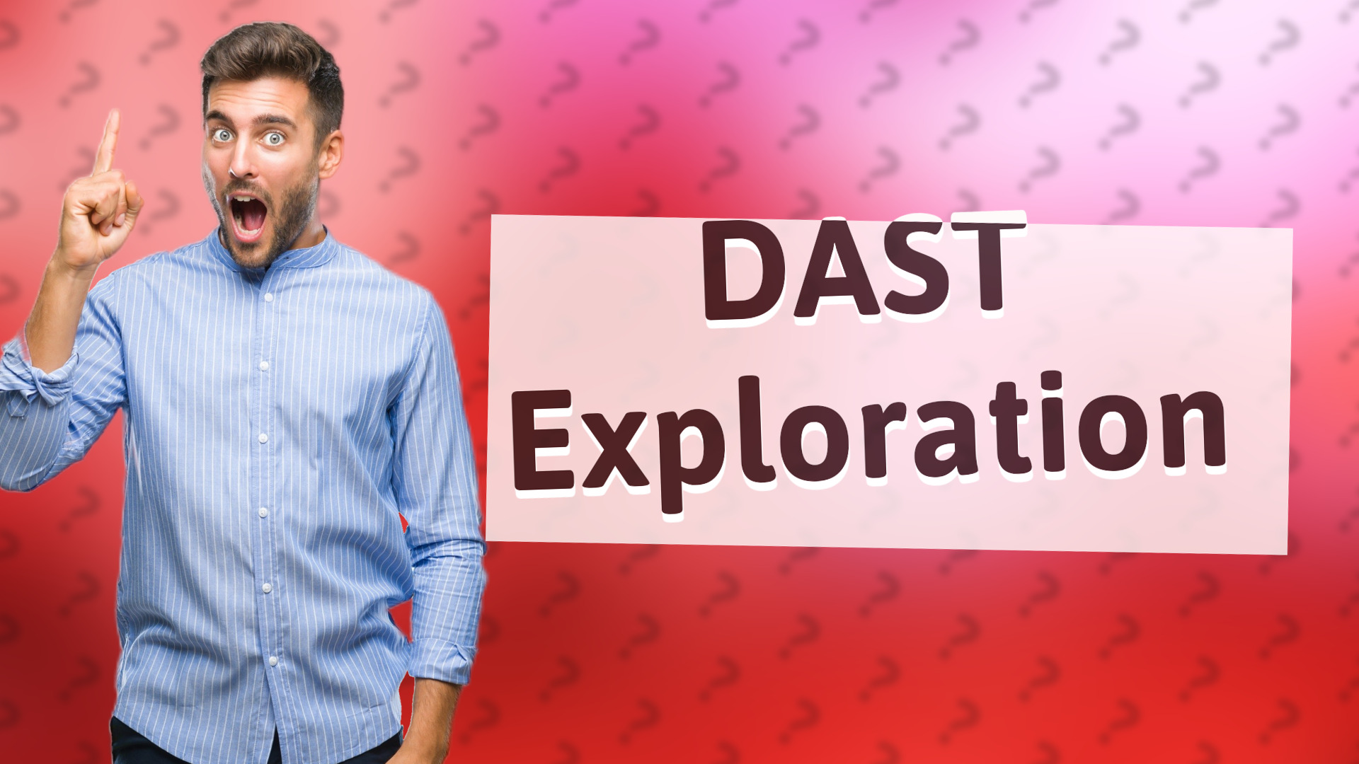 DAST Exploration