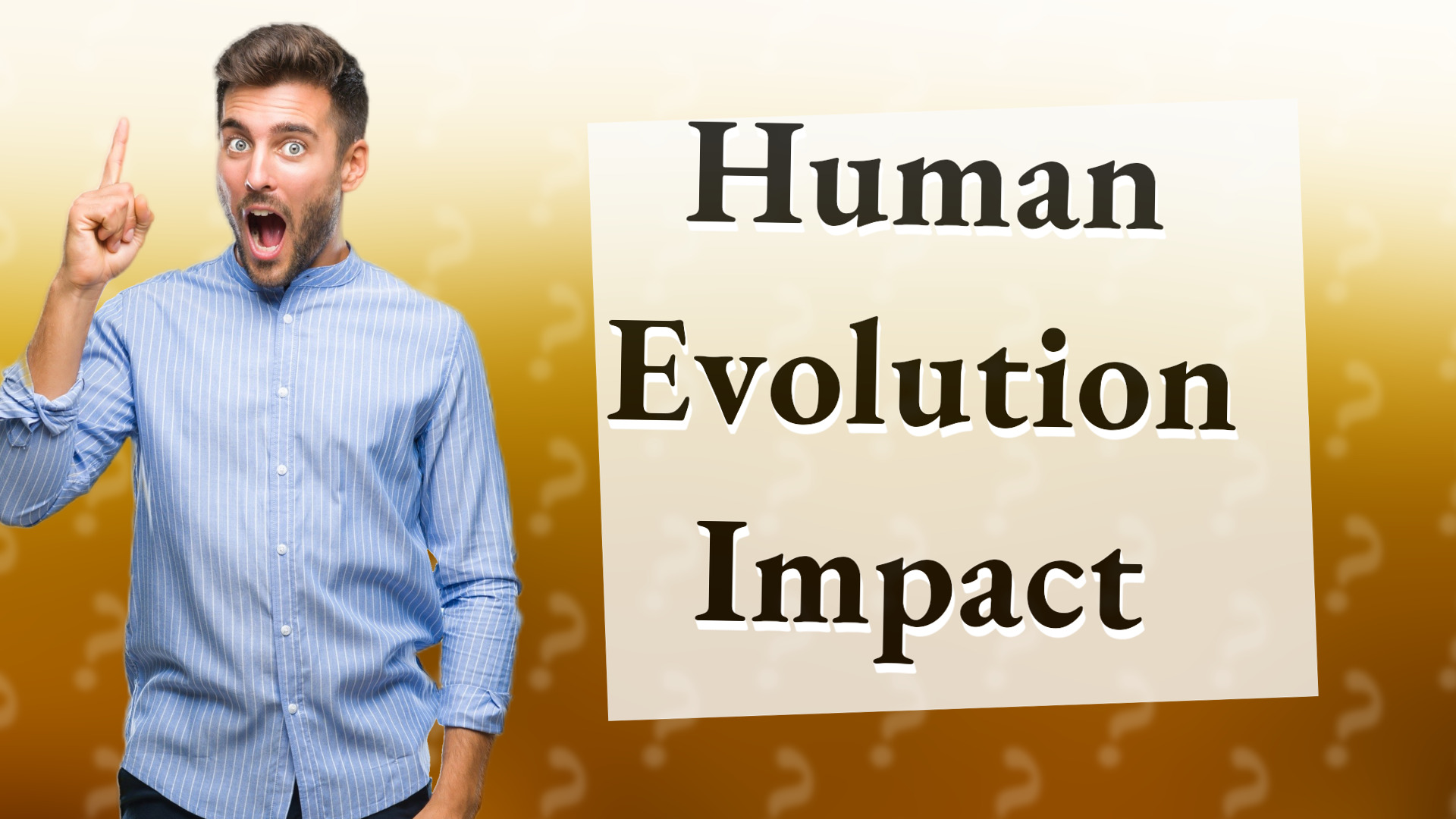 Human Evolution Impact