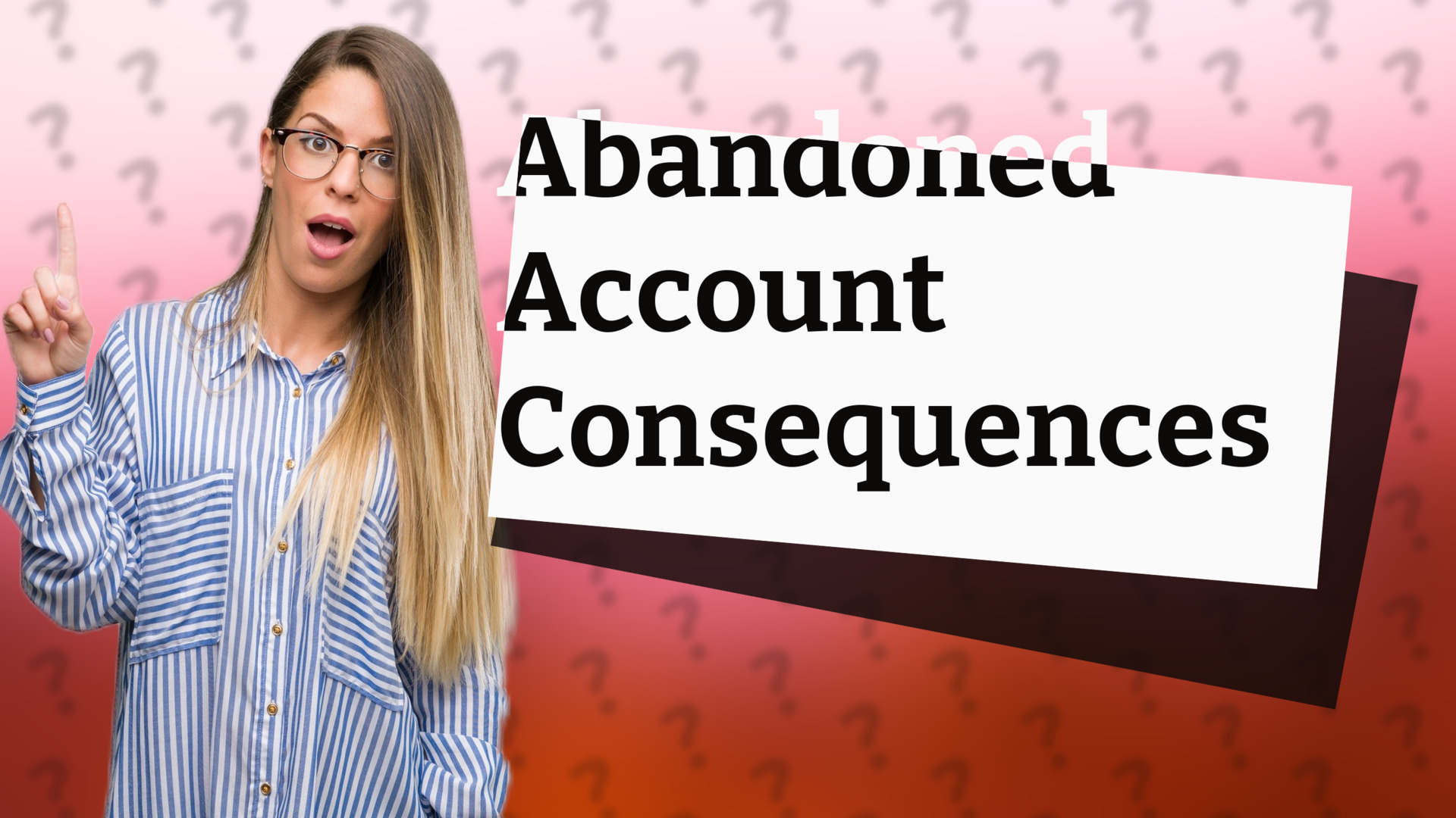 Abandoned Account Consequences