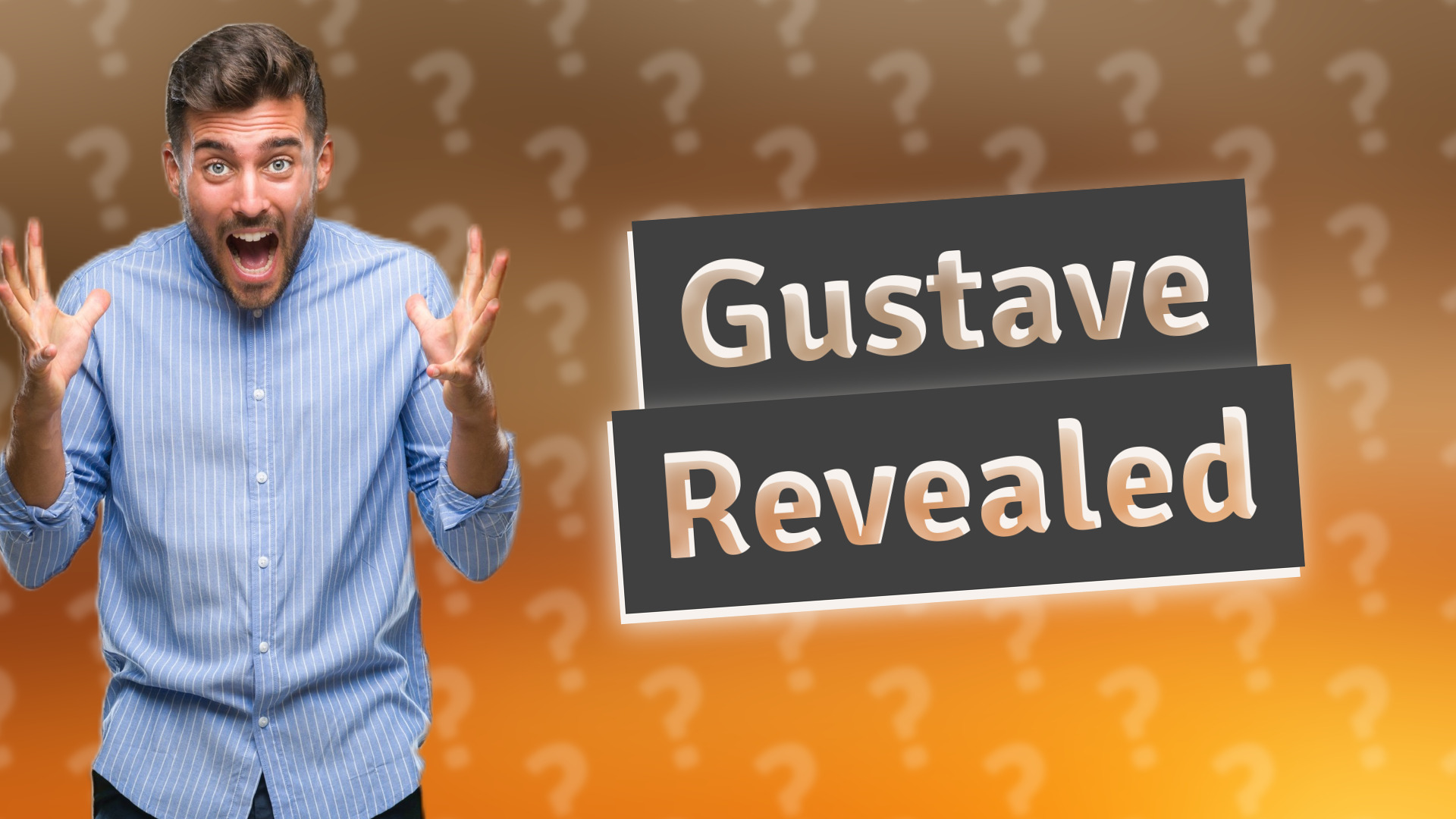 Gustave Revealed