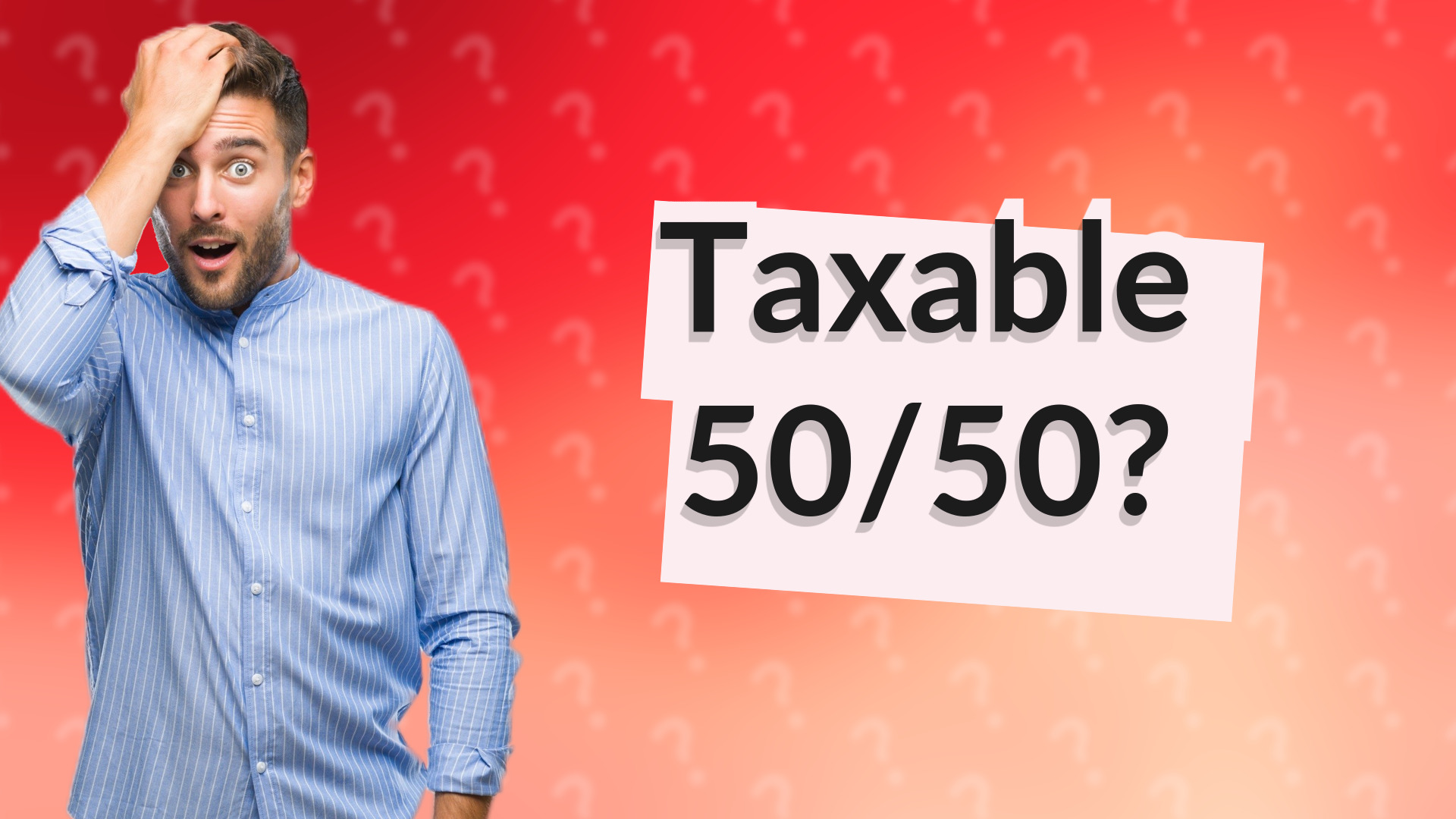 Taxable 50/50?
