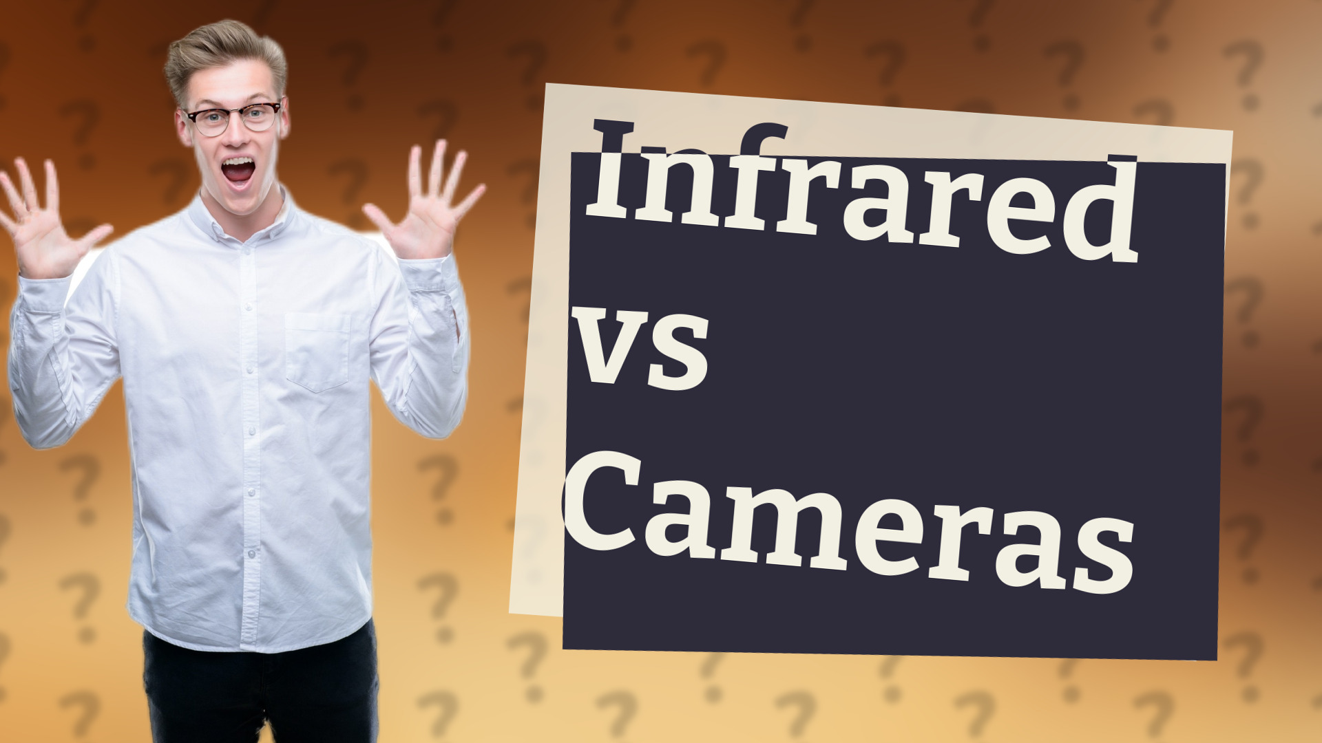 Infrared vs Cameras