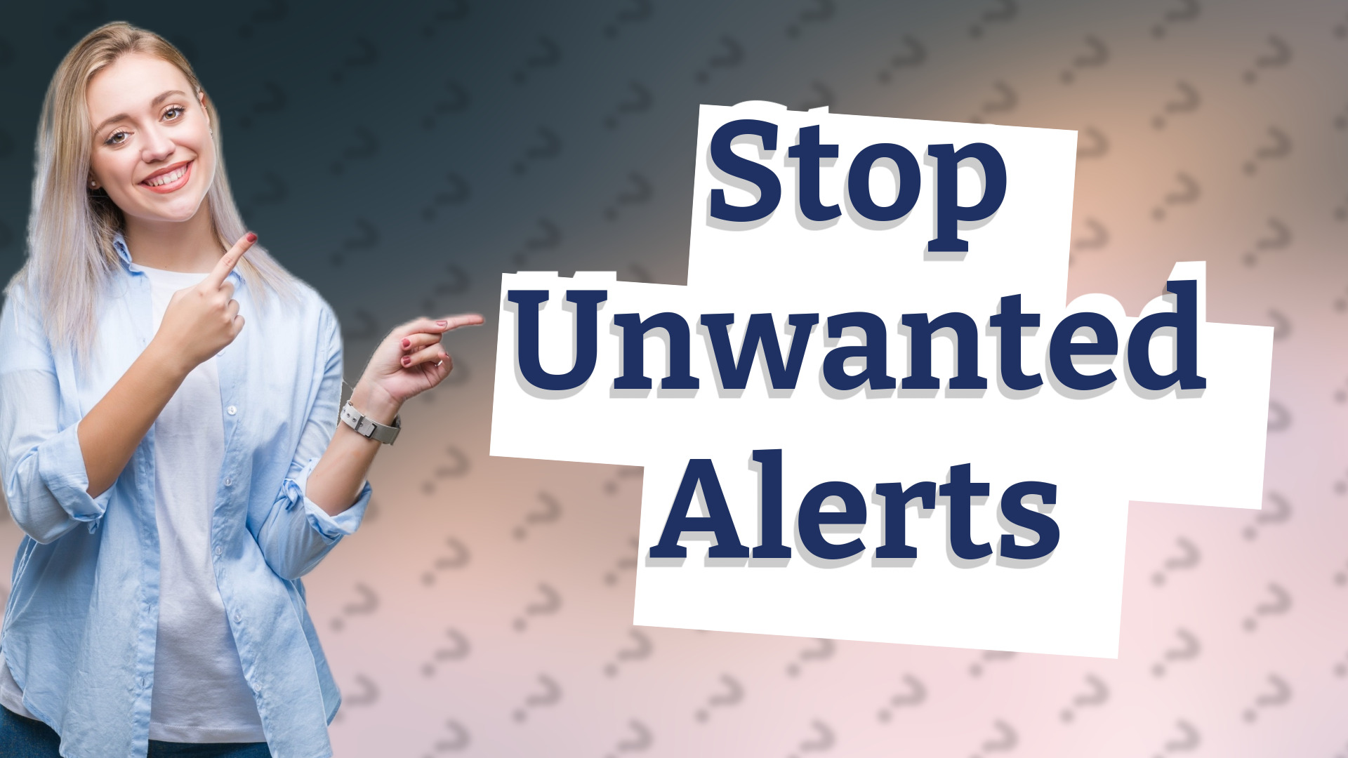 Stop Unwanted Alerts