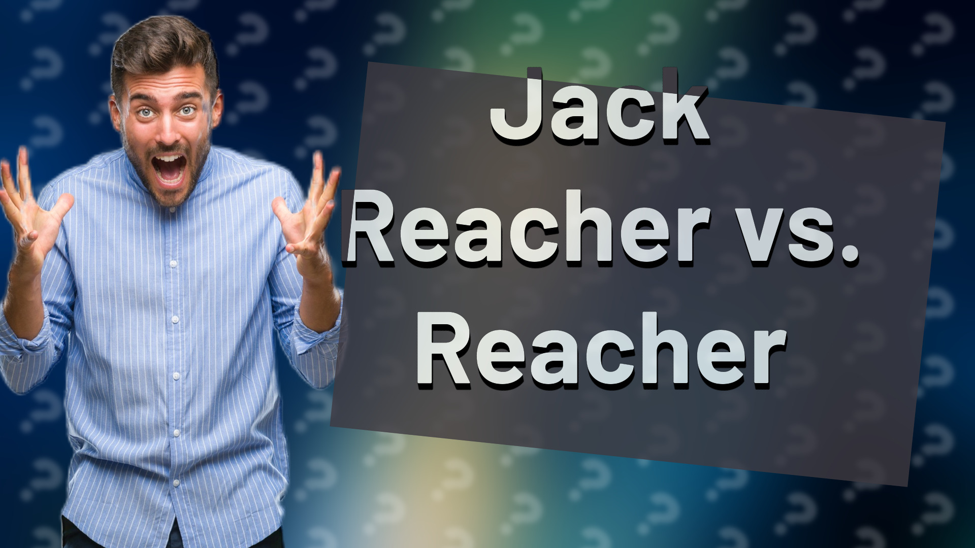 Jack Reacher vs. Reacher