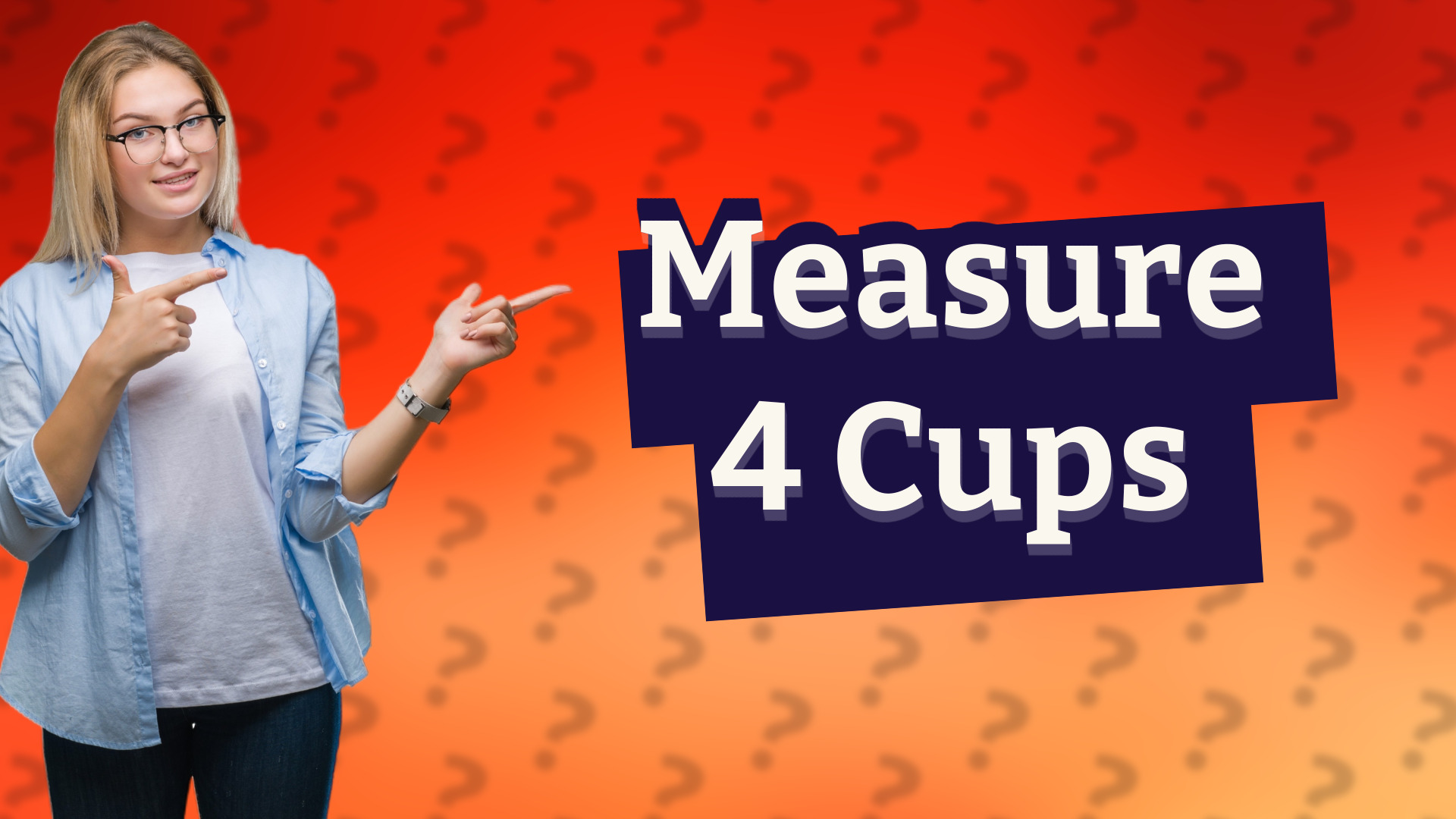 Measure 4 Cups