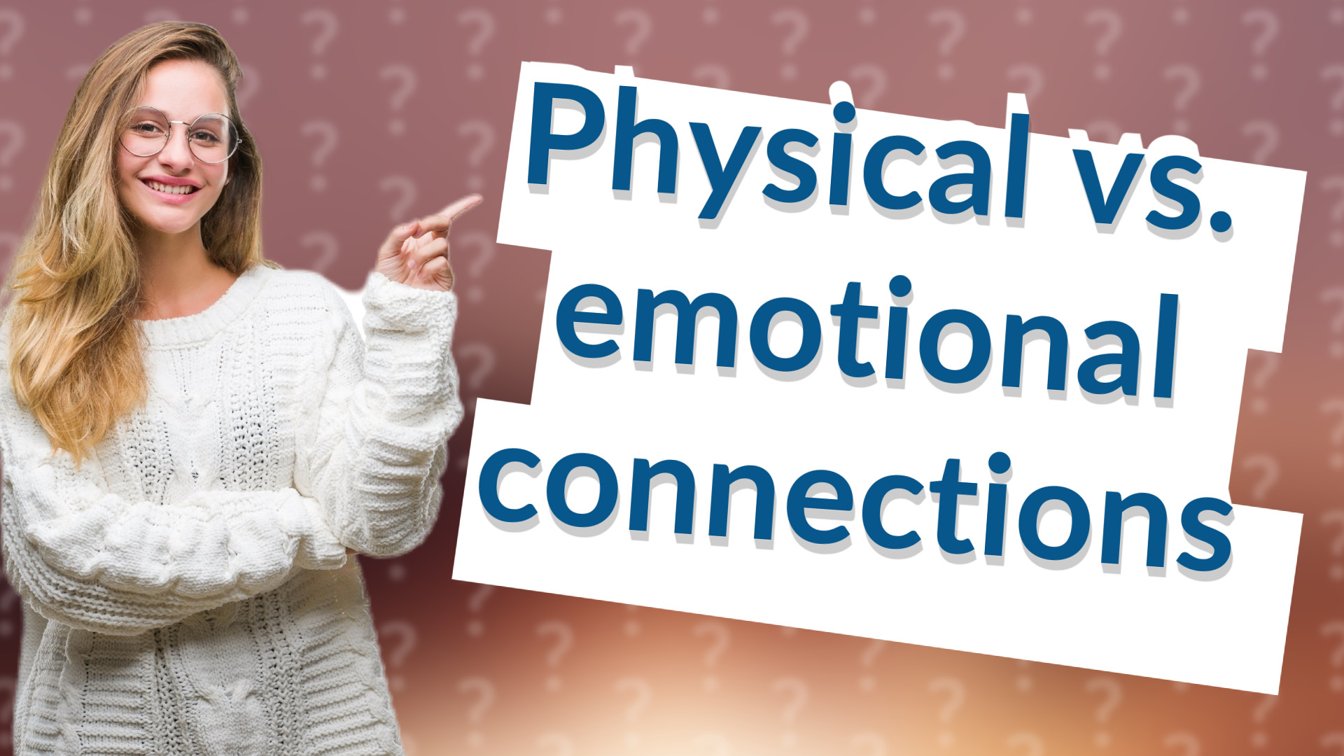 Physical vs. emotional connections