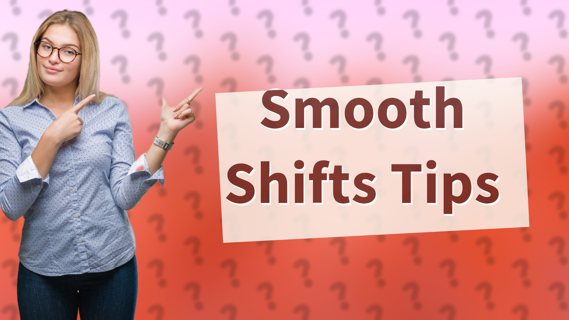 Smooth Shifts Tips
