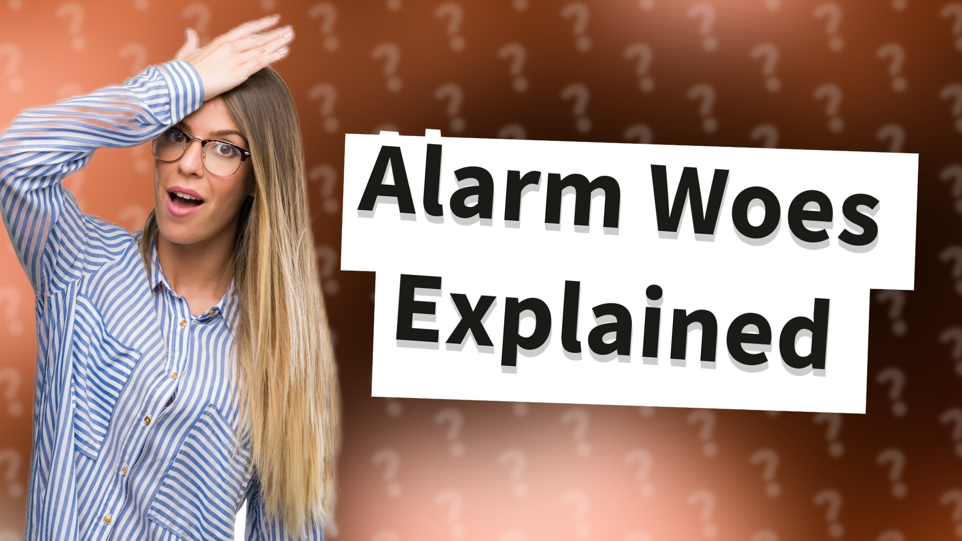 Alarm Woes Explained