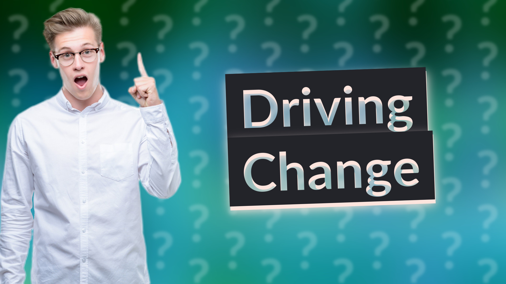 Driving Change