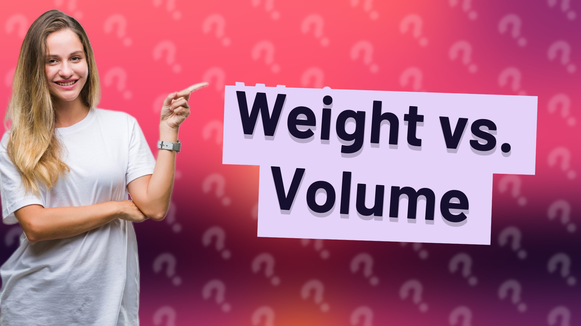 Weight vs. Volume