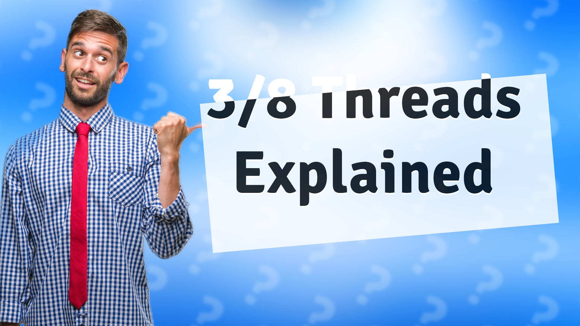 3/8 Threads Explained