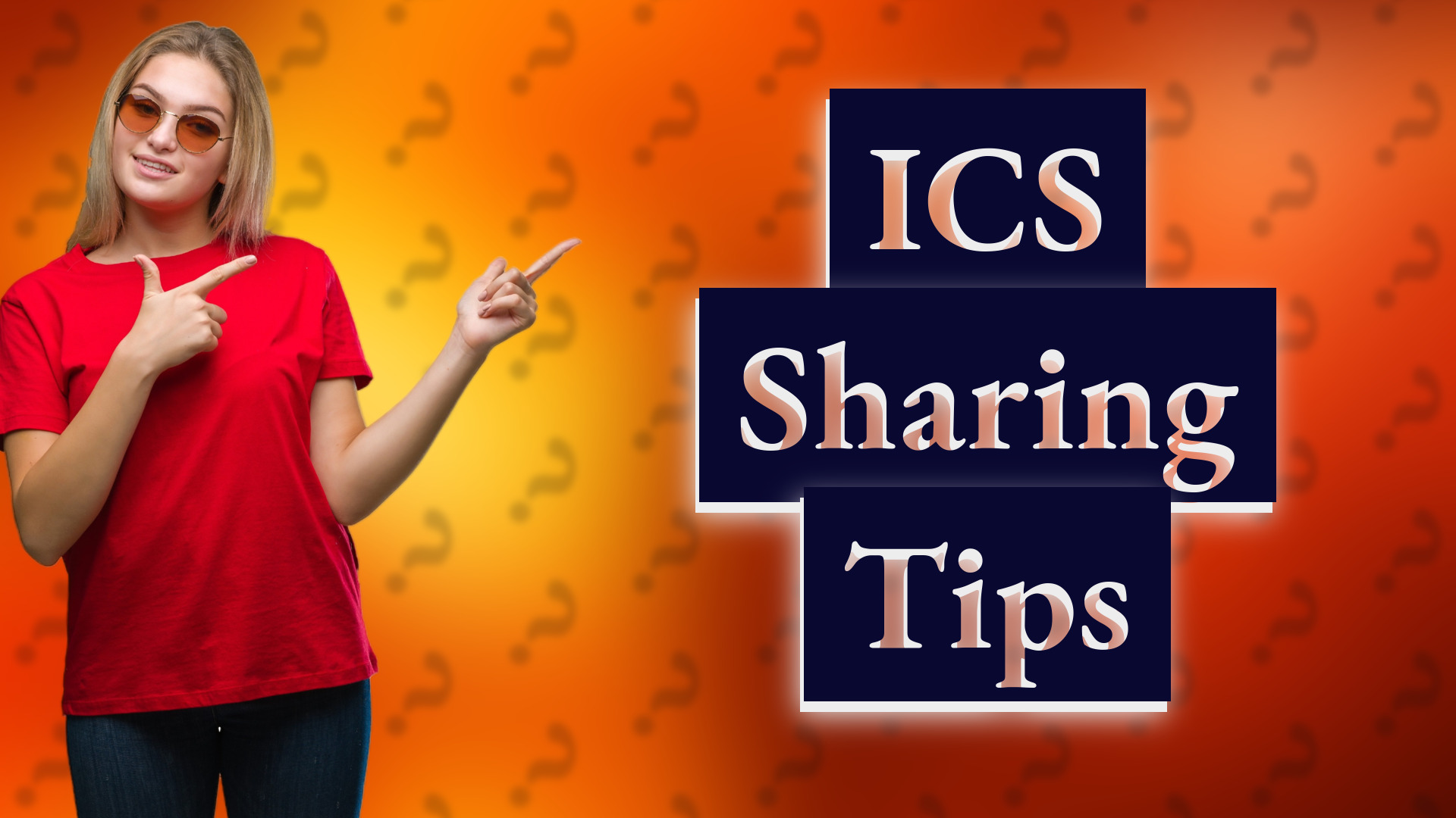 ICS Sharing Tips
