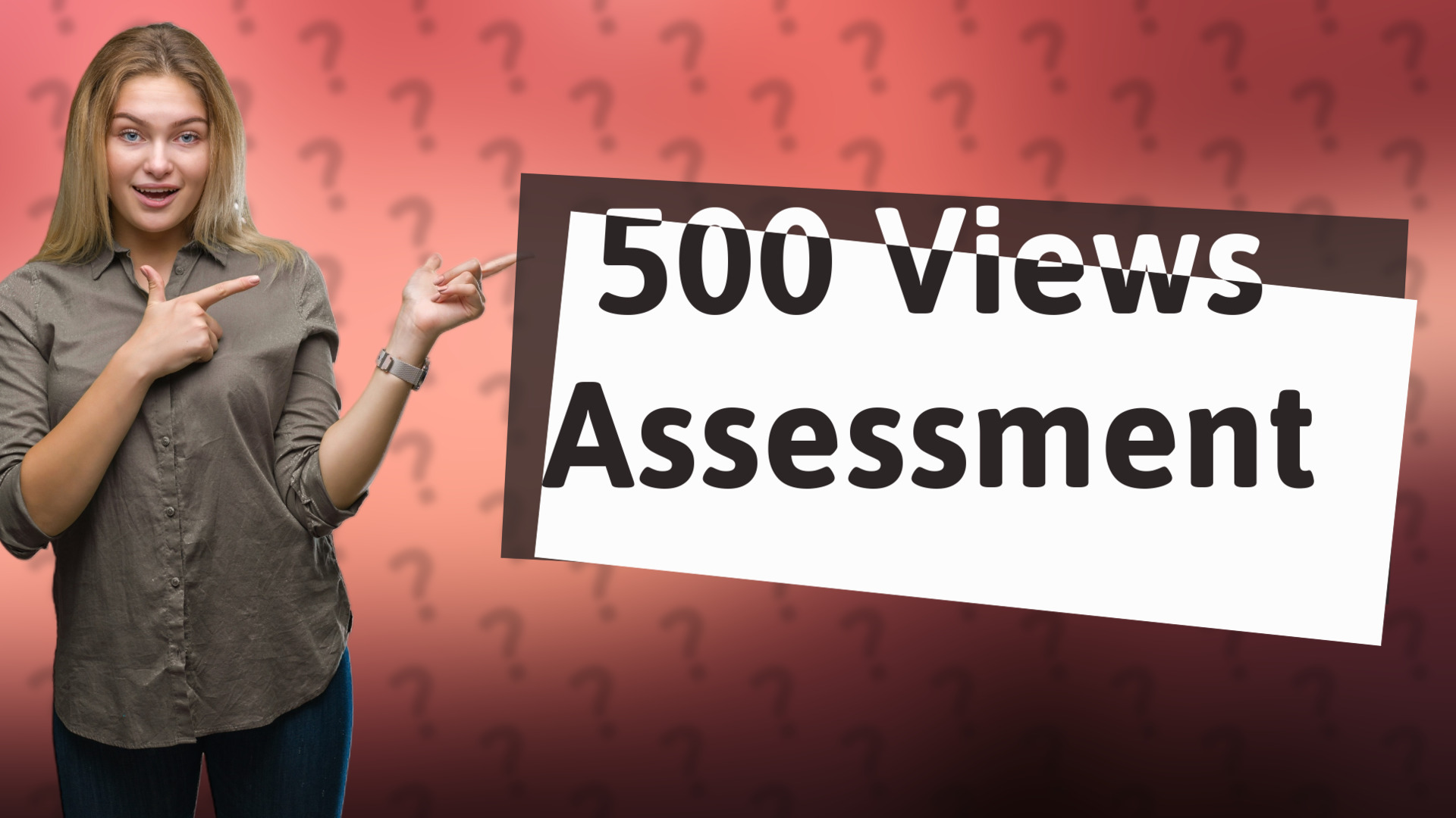 500 Views Assessment
