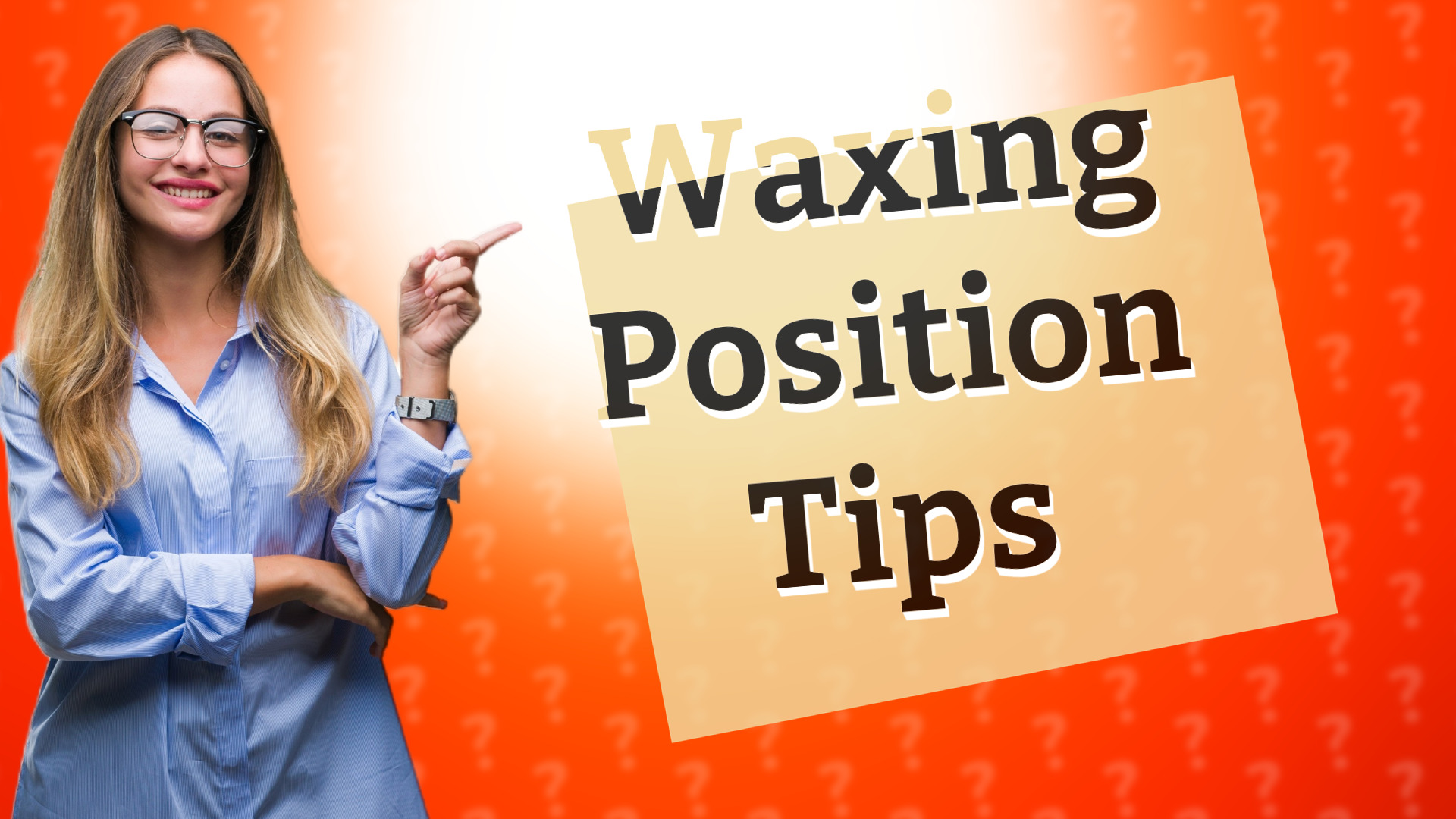 Waxing Position Tips