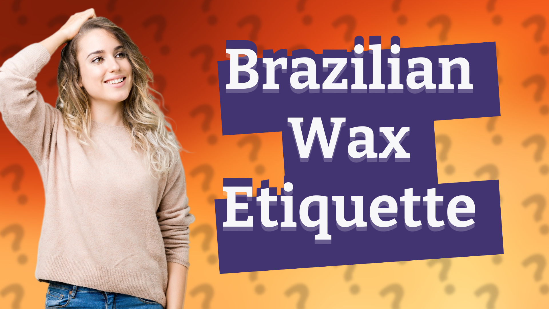 Brazilian Wax Etiquette
