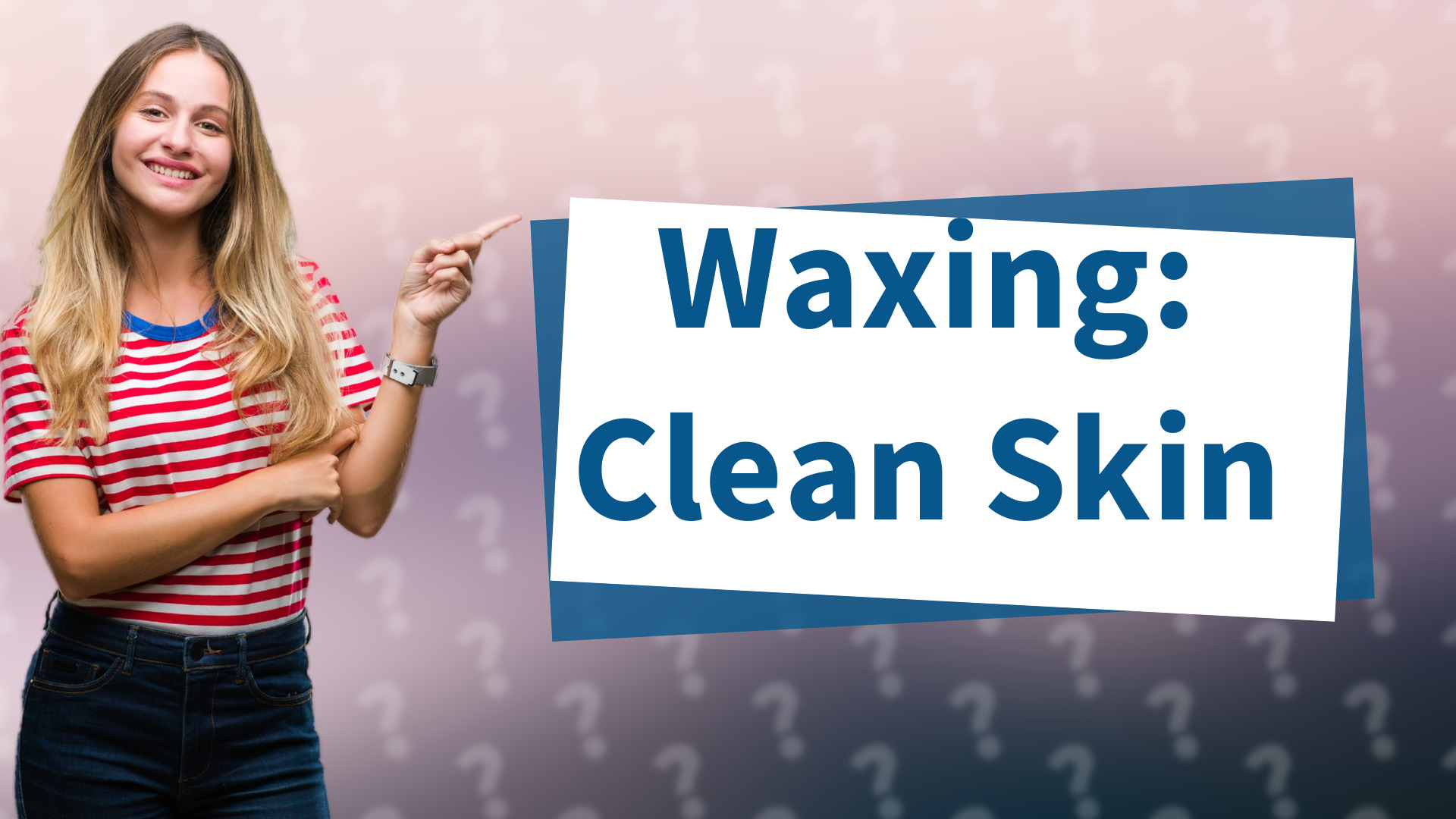 Waxing: Clean Skin