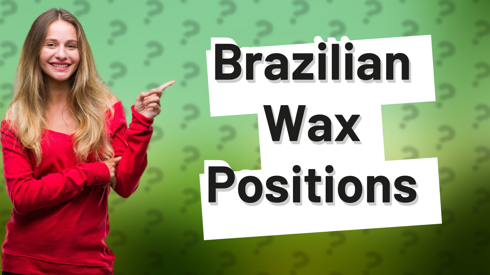Brazilian Wax Positions