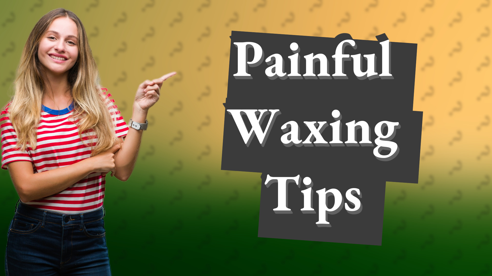 Painful Waxing Tips