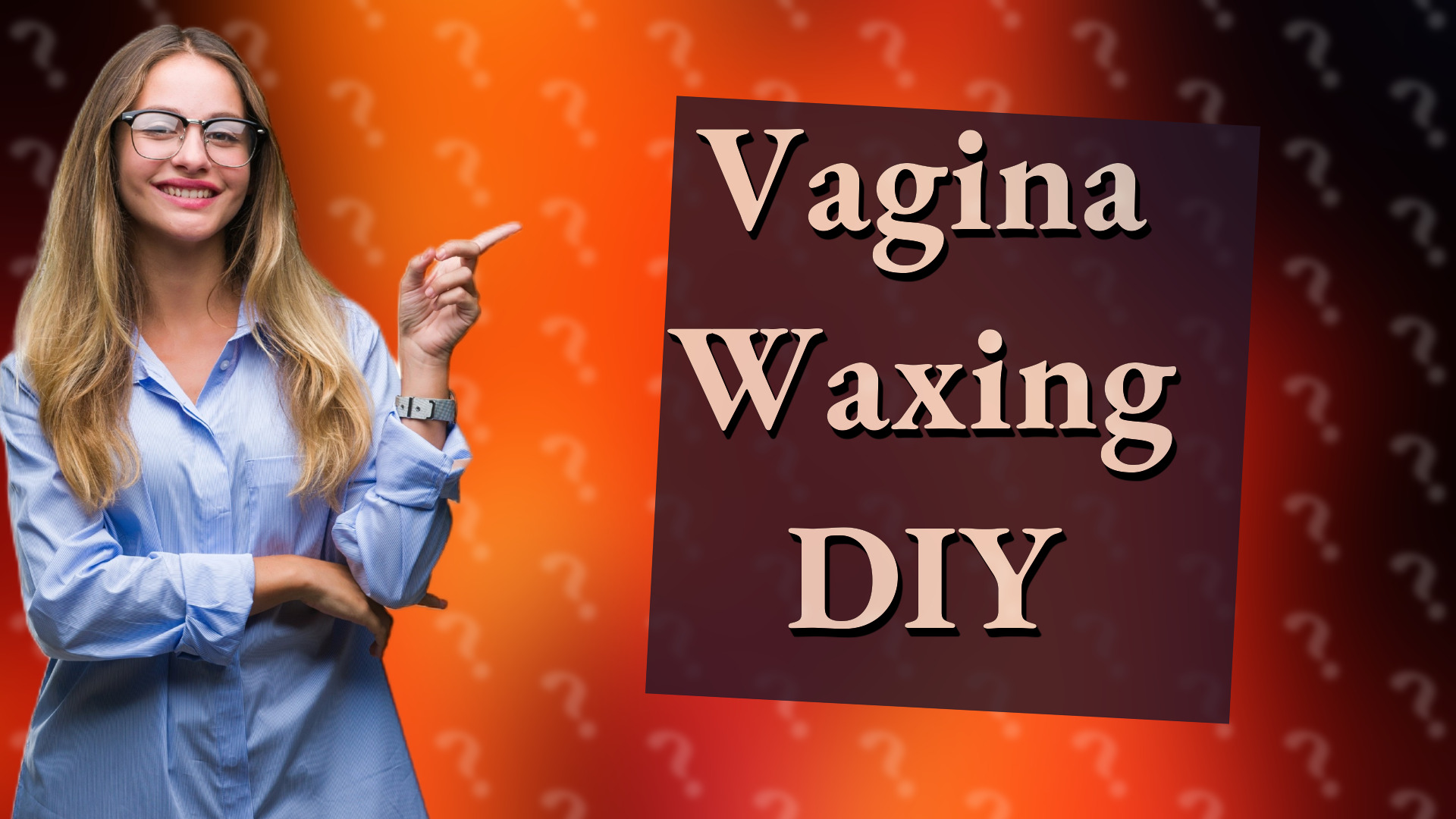 Vagina Waxing DIY