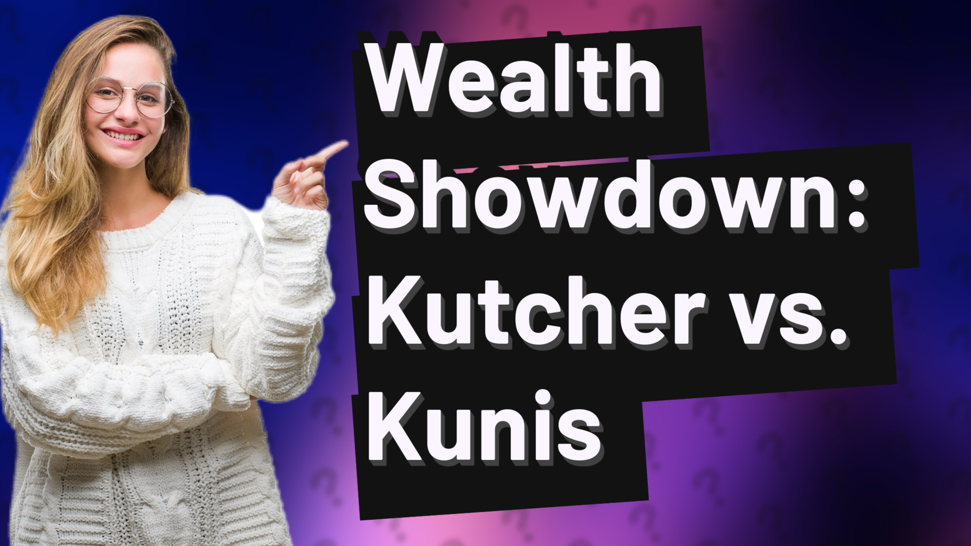 Wealth Showdown: Kutcher vs. Kunis