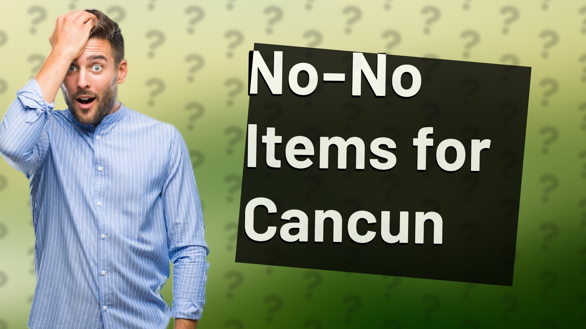 No-No Items for Cancun