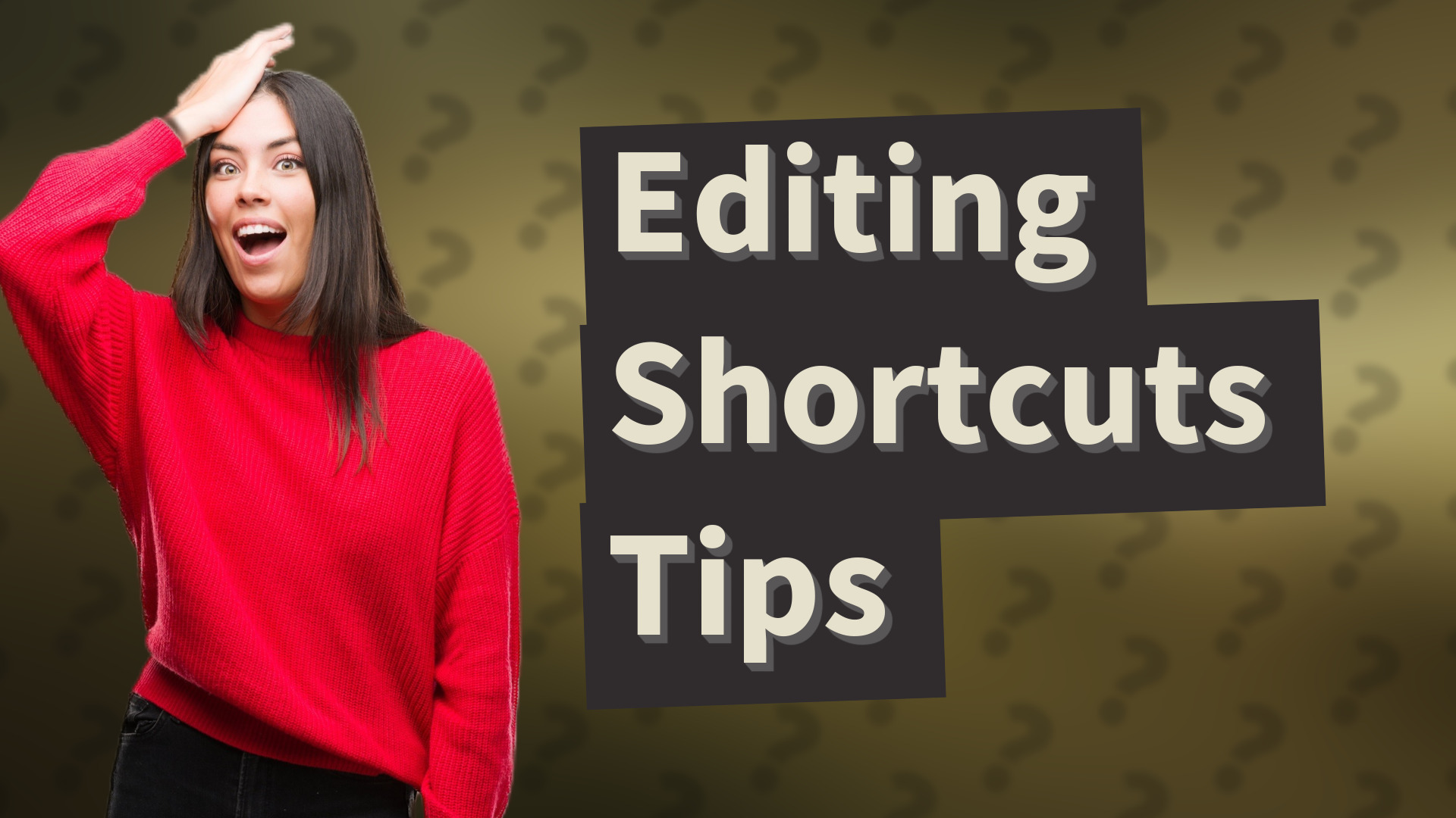Editing Shortcuts Tips